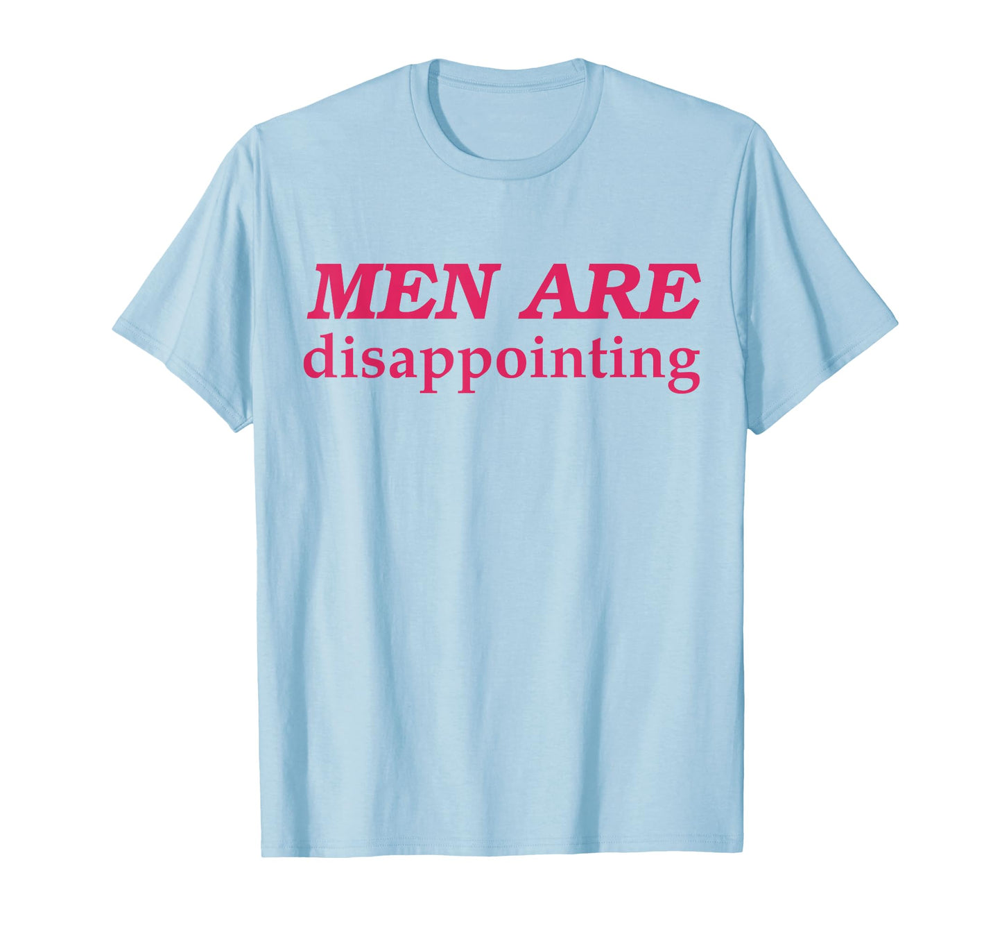 Men Are Disappointing T-Shirt