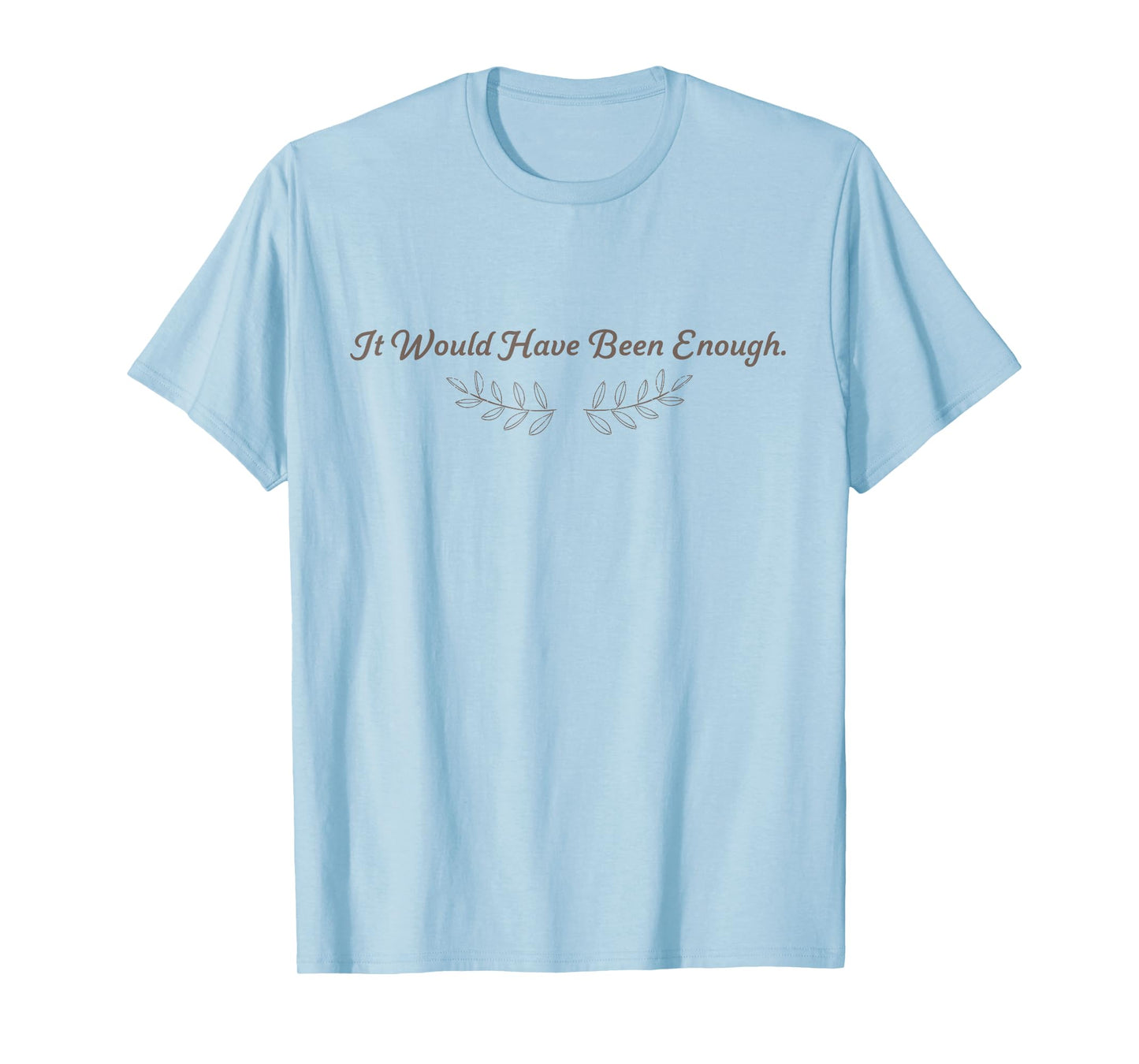 Cute It Would Have Been Enough Chosen People Funny T-Shirt