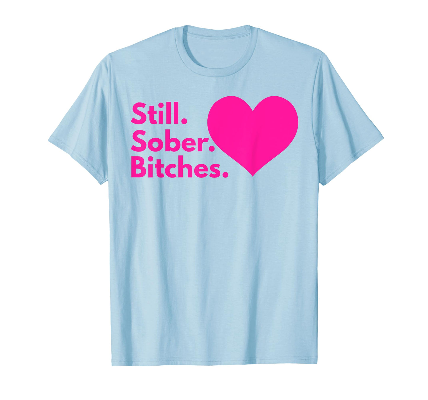 Still Sober Bitches T-Shirt