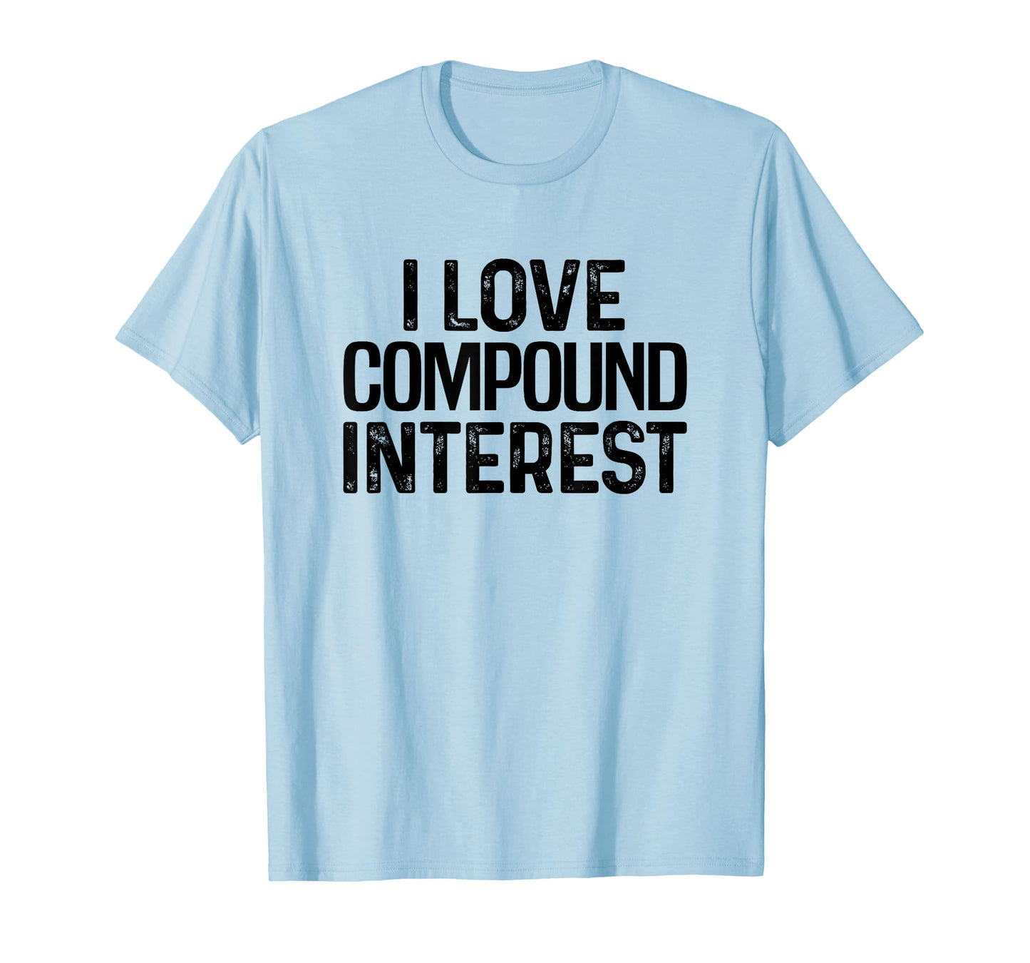 I Love Compound Interest Financial Literacy Planner Banking T-Shirt