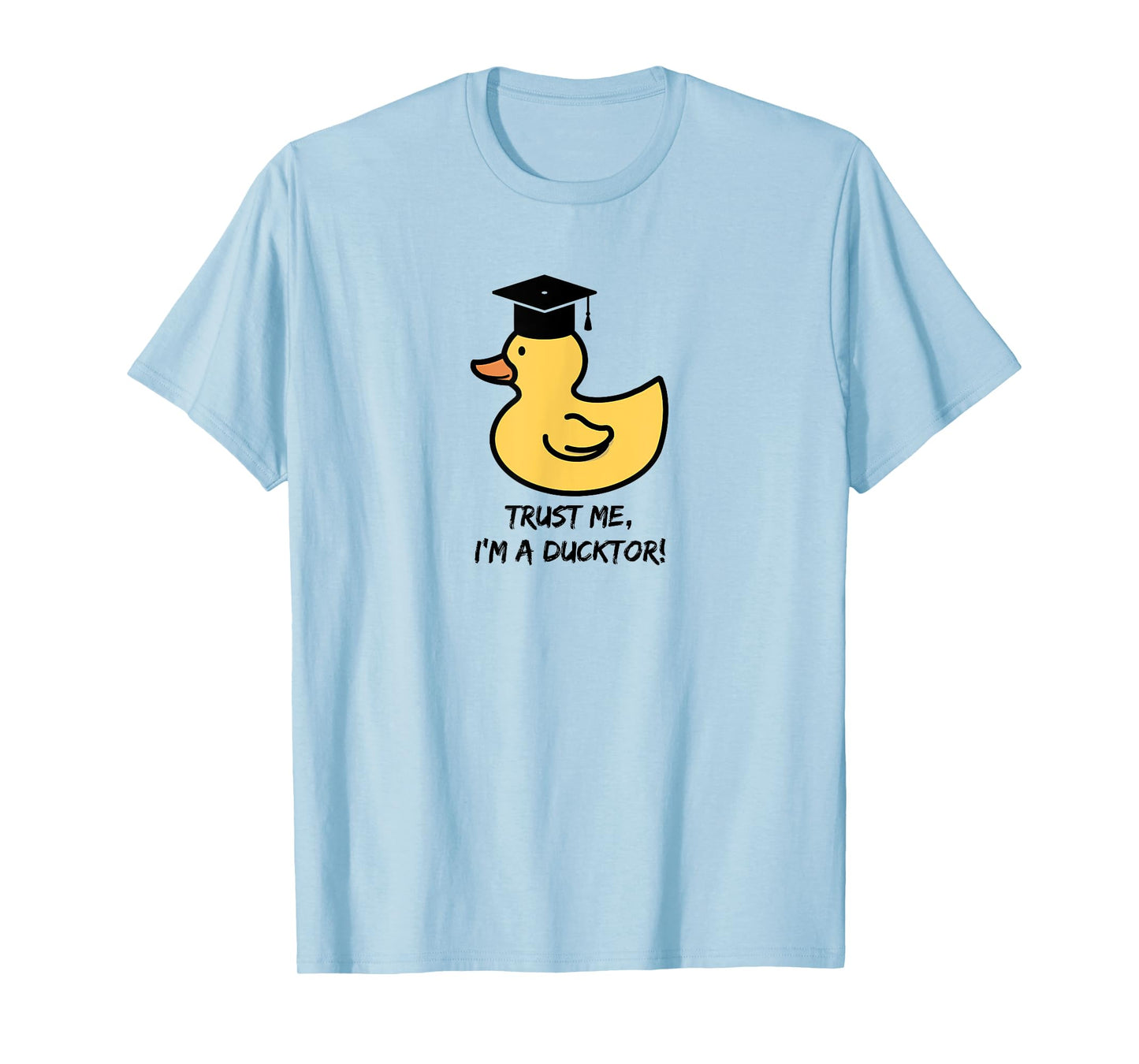 "Trust me I'm a ducktor“ - duck lover doctorate degree pun T-Shirt