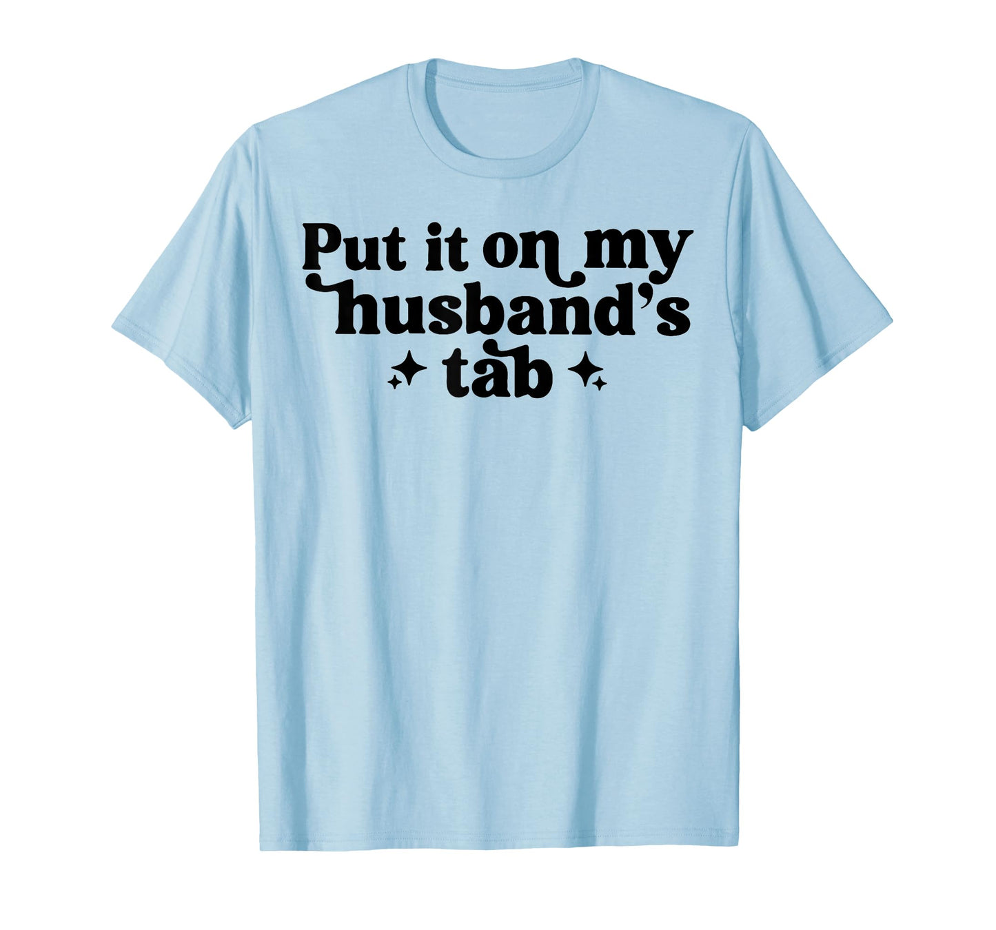 Put It On My Husband's Tab T-Shirt