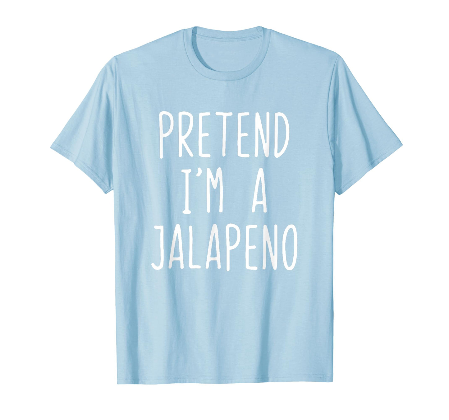 Pretend I'm A Jalapeno Costume Halloween Lazy Adult Kids T-Shirt