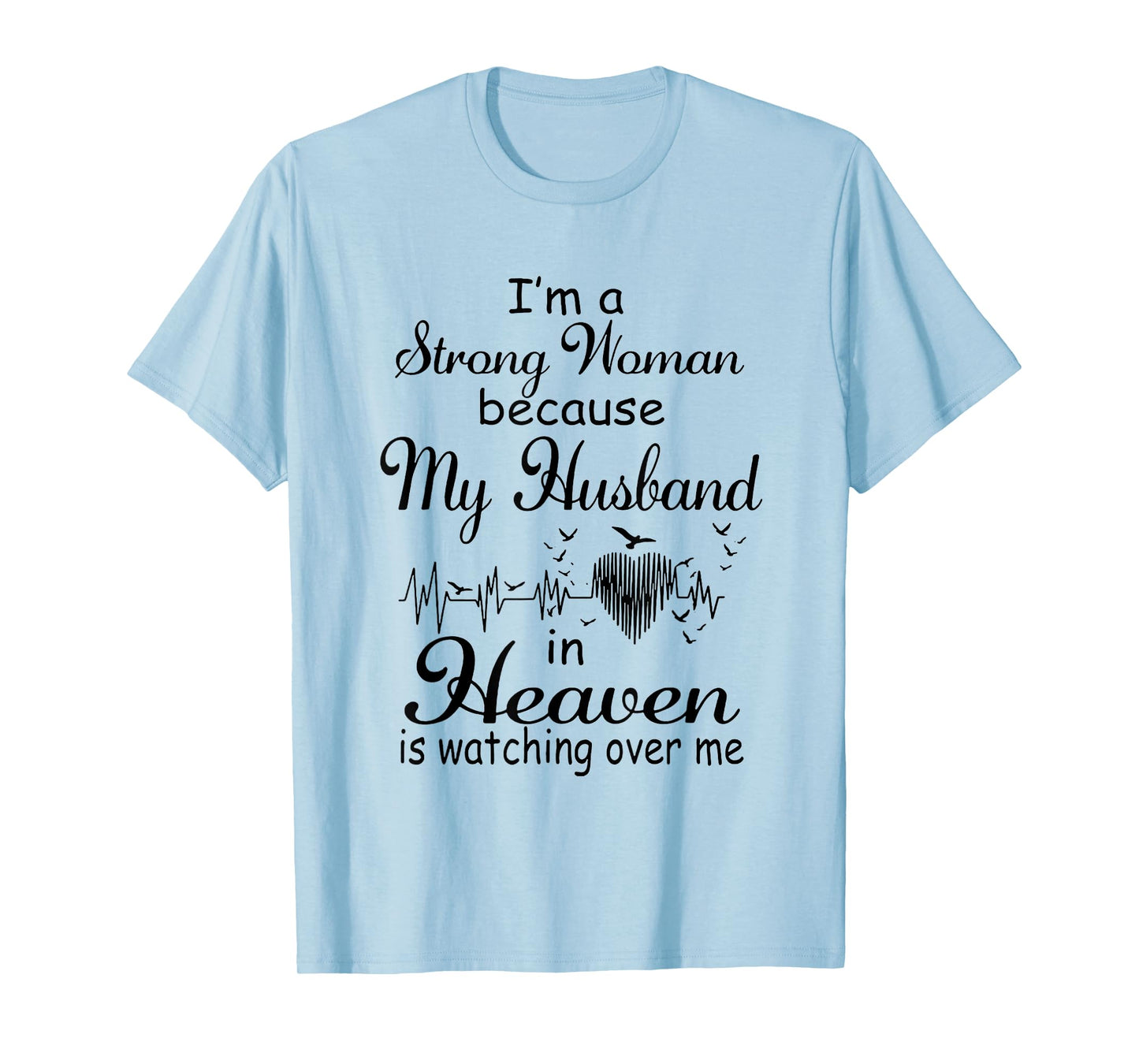 I'm A Strong Woman My Husband In Heaven Is Watching Over Me T-Shirt