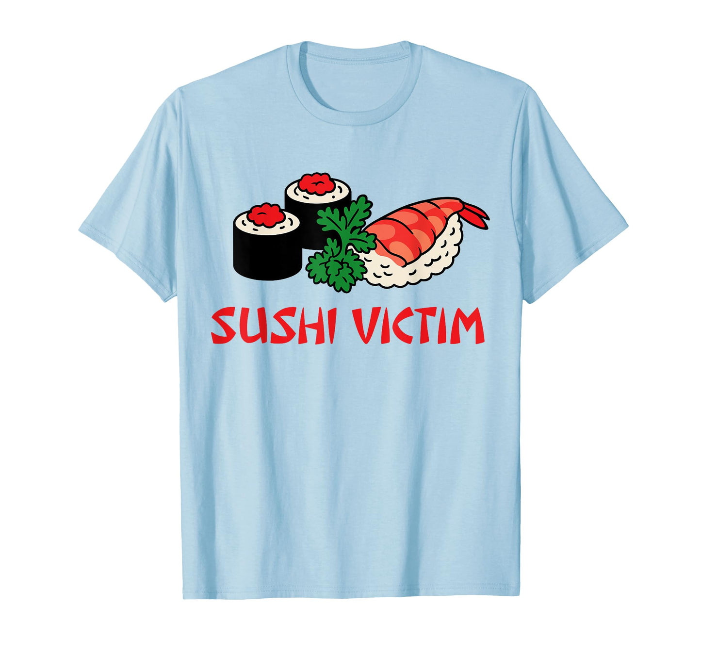 Sushi Victim For Japanese Food Lovers T-Shirt