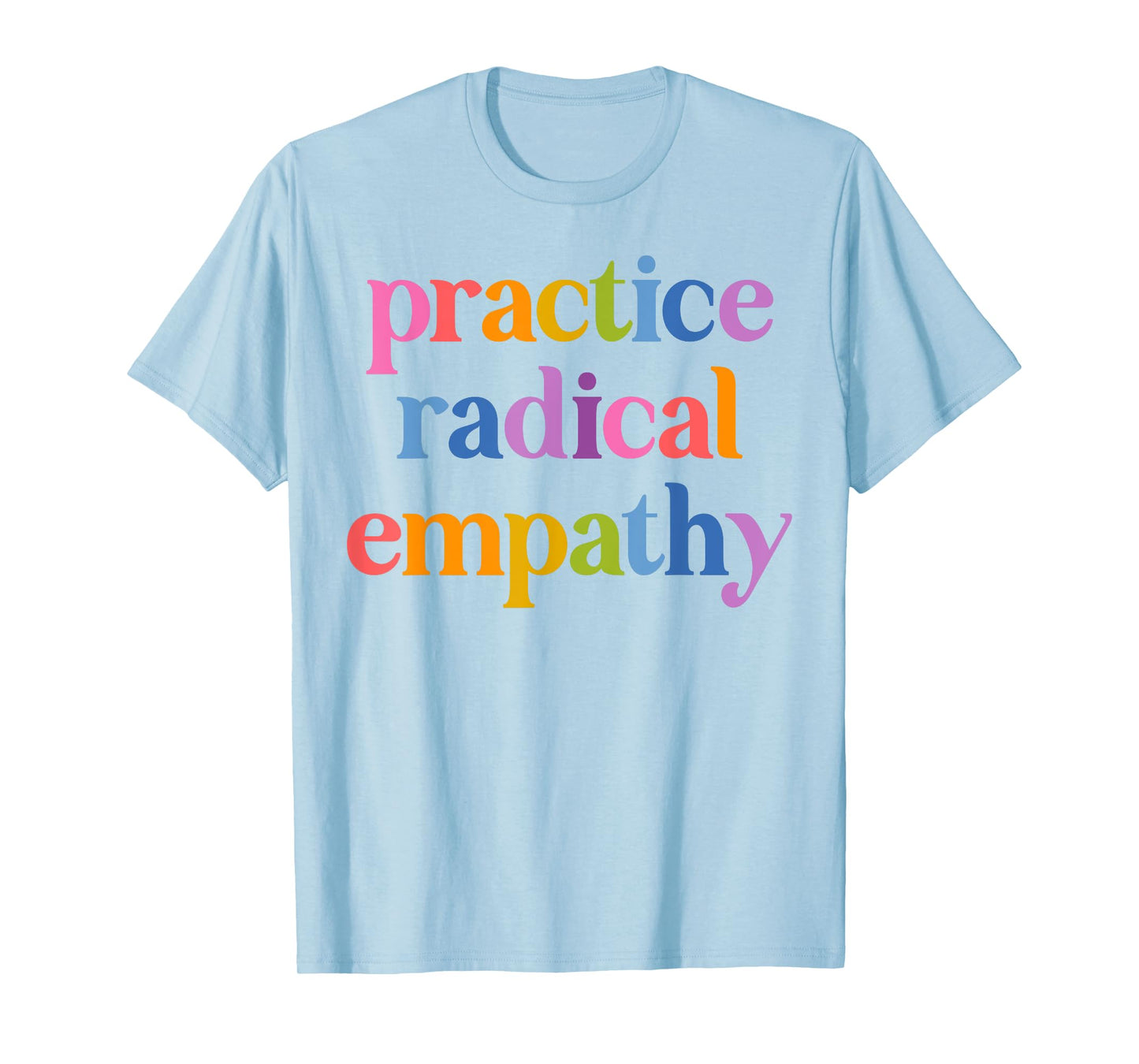 Practice Radical Empathy T-Shirt