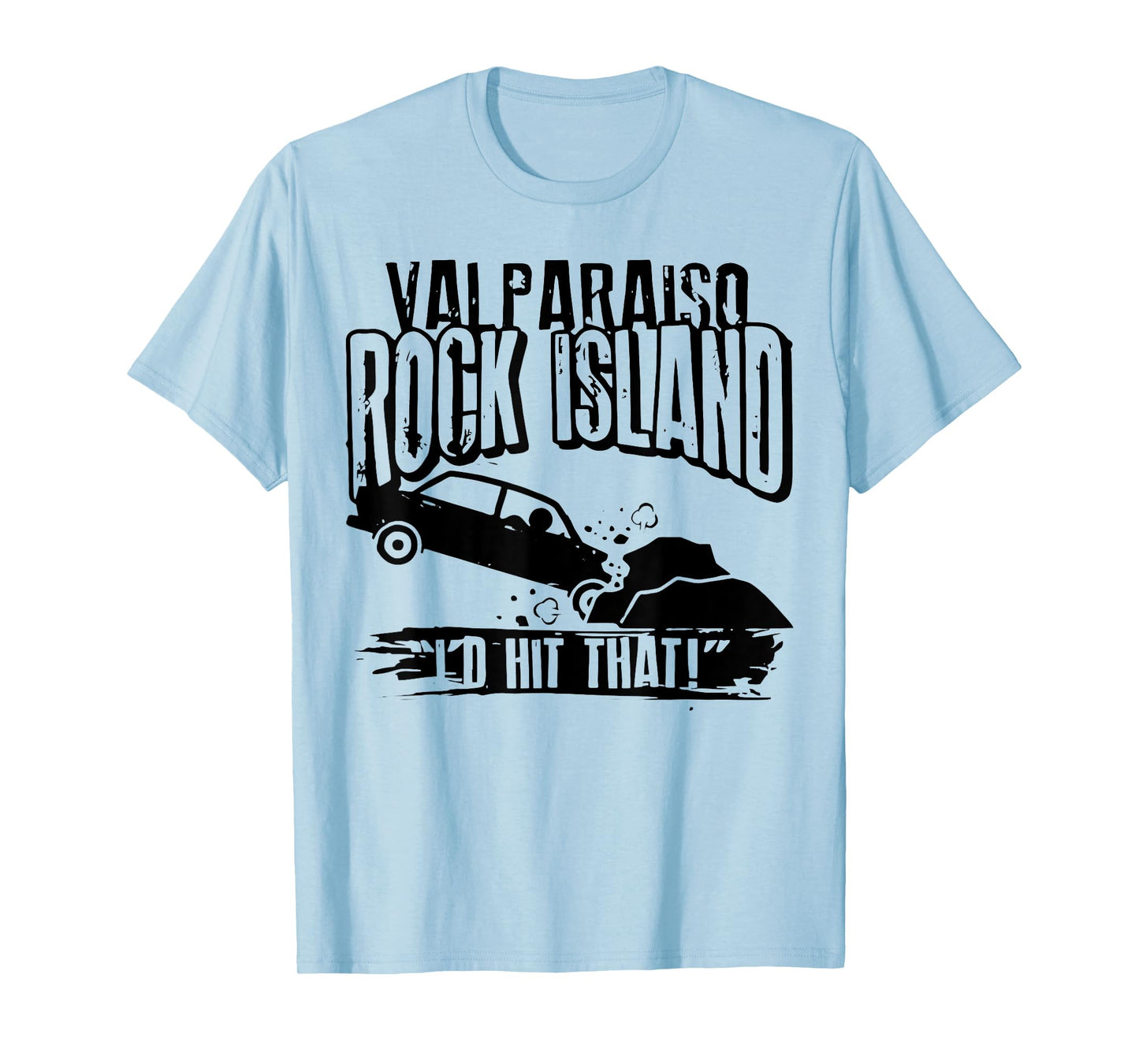 Valparaiso Rock Island I'd Hit That T-Shirt
