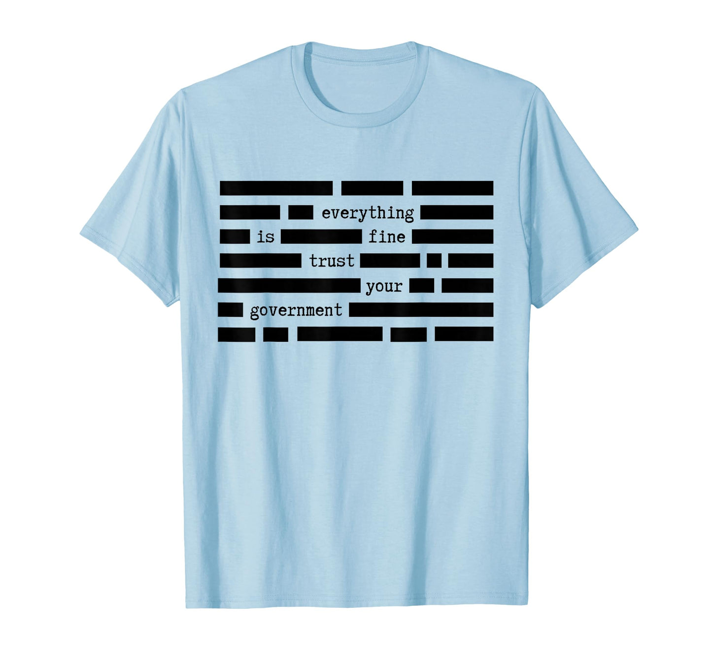 Everything is Fine Trust Your Government Satirical Political T-Shirt