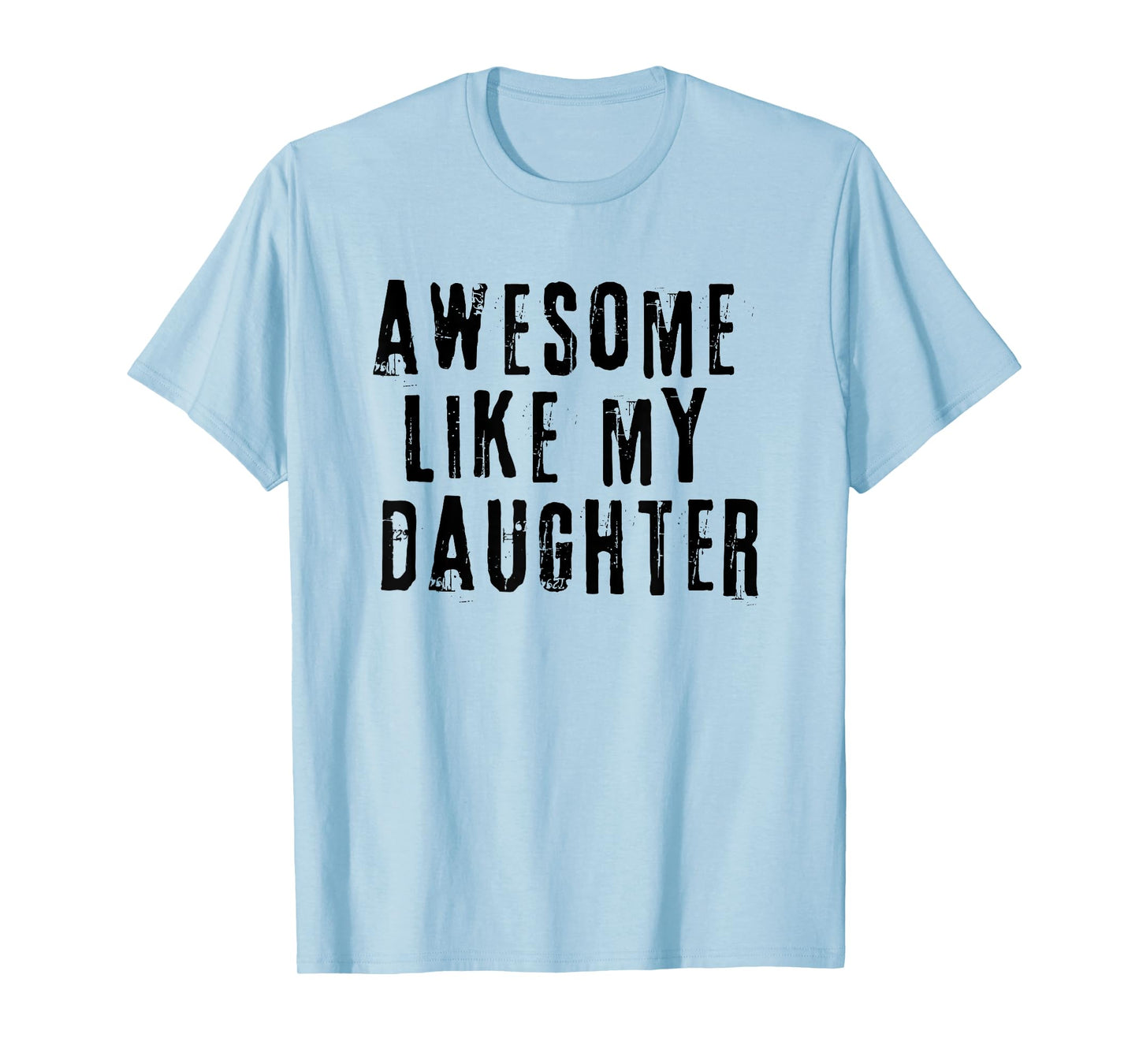 Awesome Like My Daughter T-Shirt