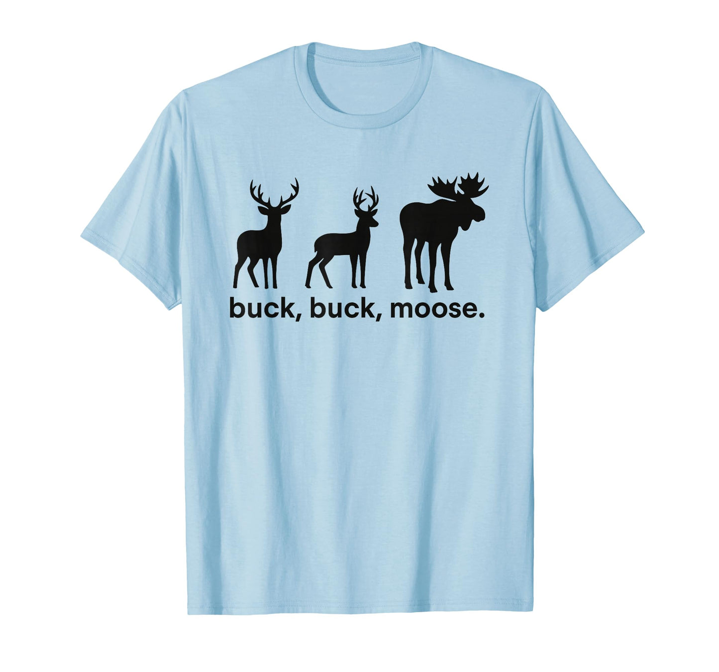 Buck Buck Moose Hunting Season Funny Deer Hunting Elk Hunter T-Shirt