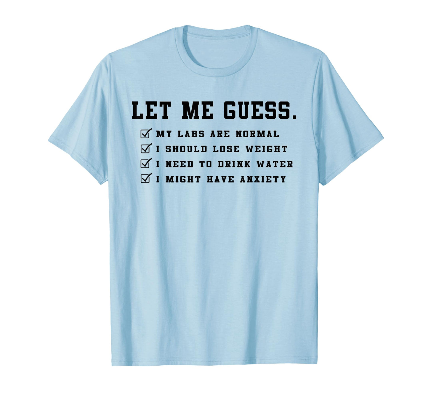 Let Me Guess My Labs are Normal I Should Lose Weight Funny T-Shirt
