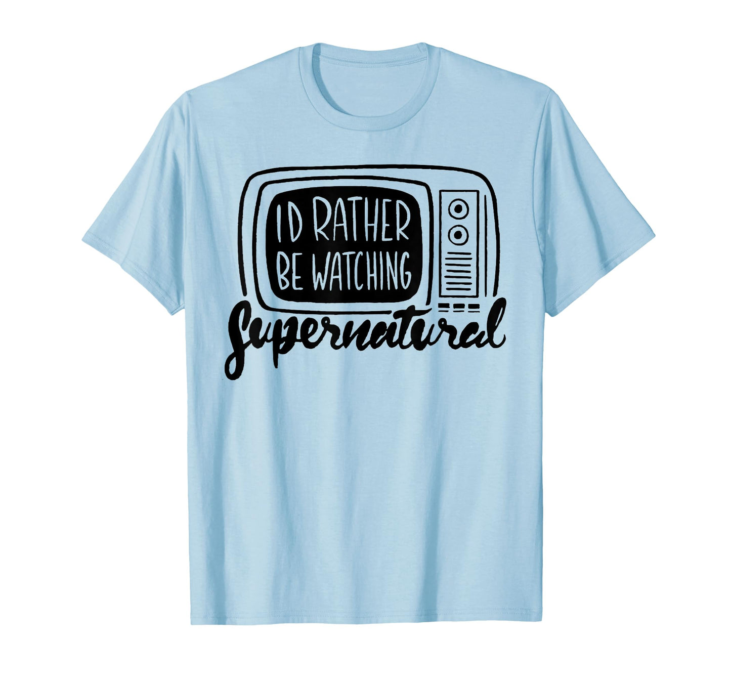 I'd Rather Be Watching Supernatural T-Shirt