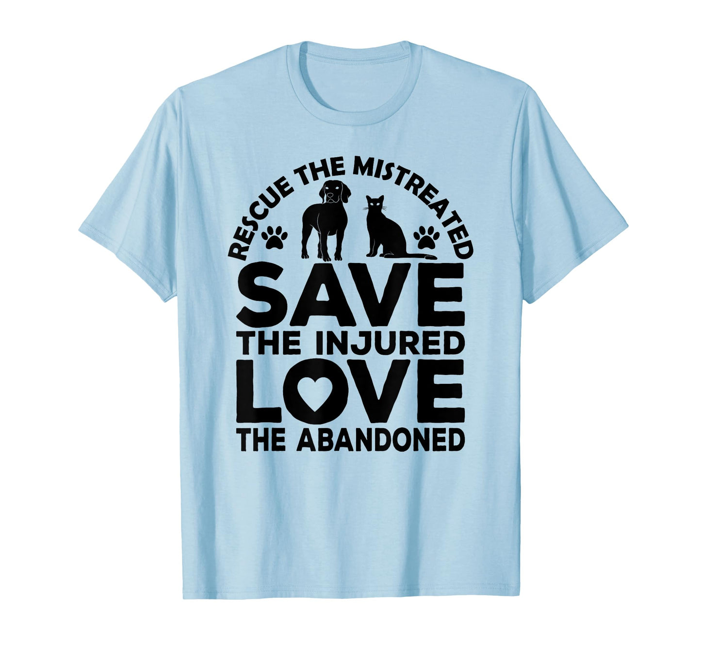 Rescue The Mistreated Save The Injured Love The Abandoned T-Shirt
