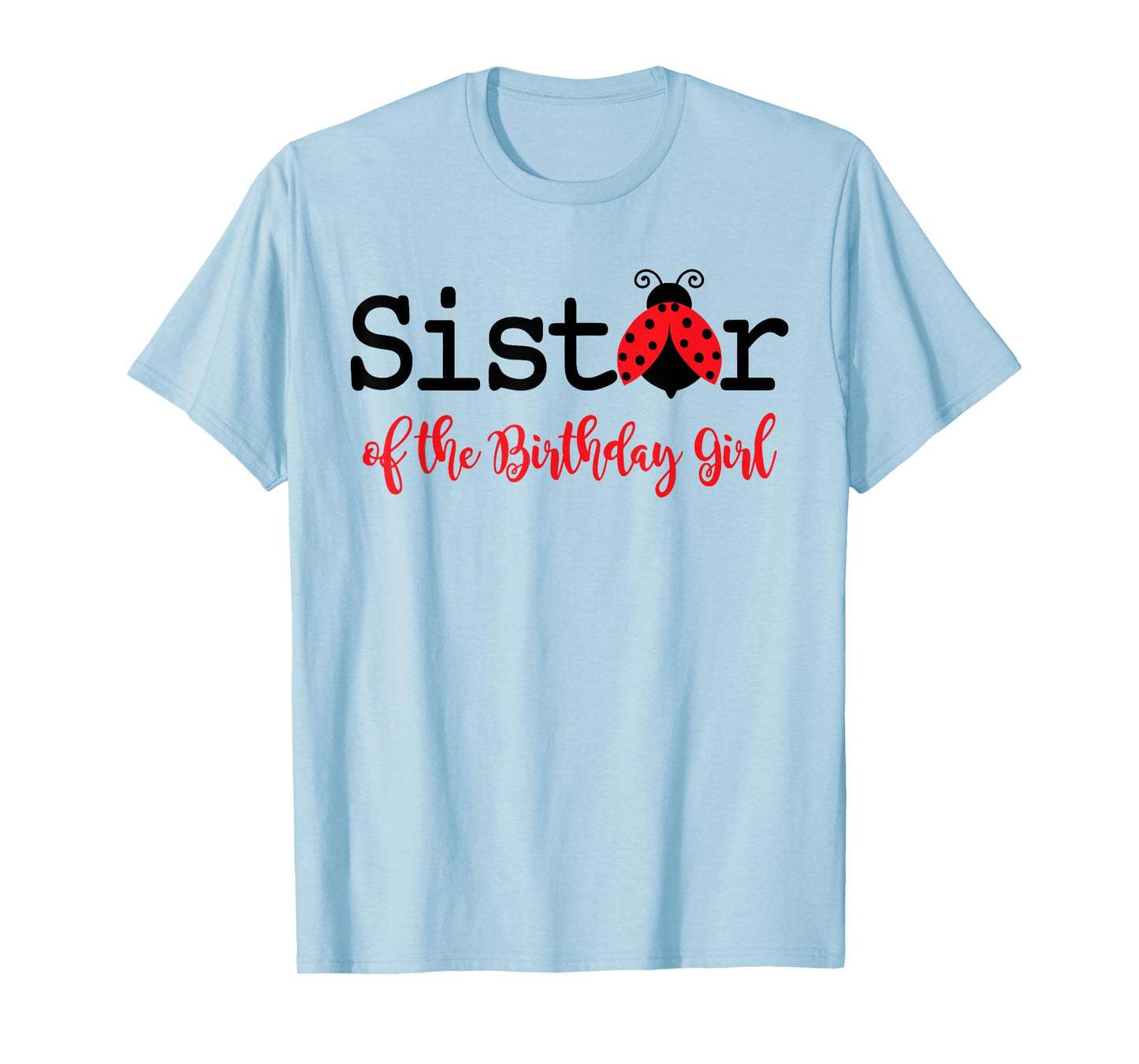 Sister Of The Birthday Girl - Family Ladybug Birthday T-Shirt