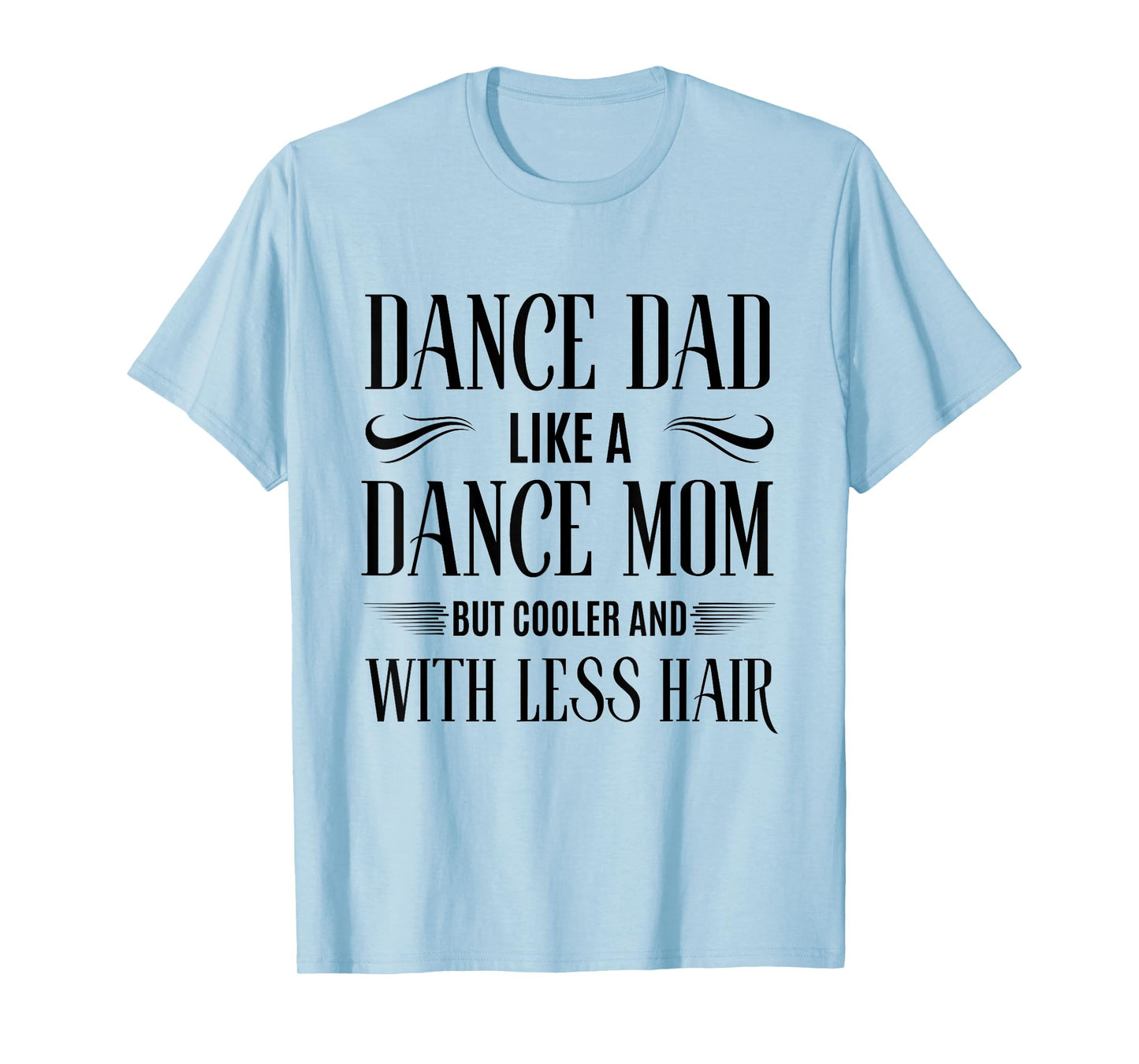 Dance Dad Like A Dance Mom But Cooler Dance Dad Dancing T-Shirt