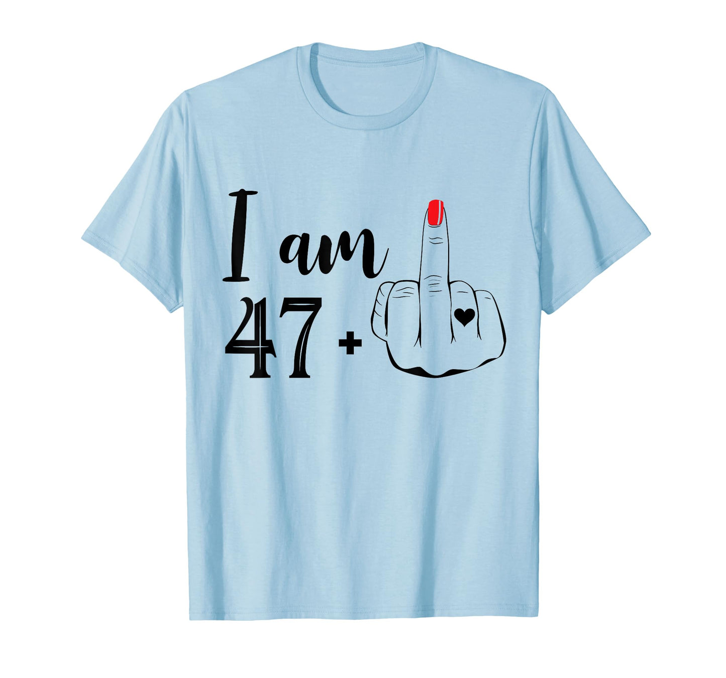 I Am 47 Plus 1 Middle Finger Funny 48th Birthday Women T-Shirt