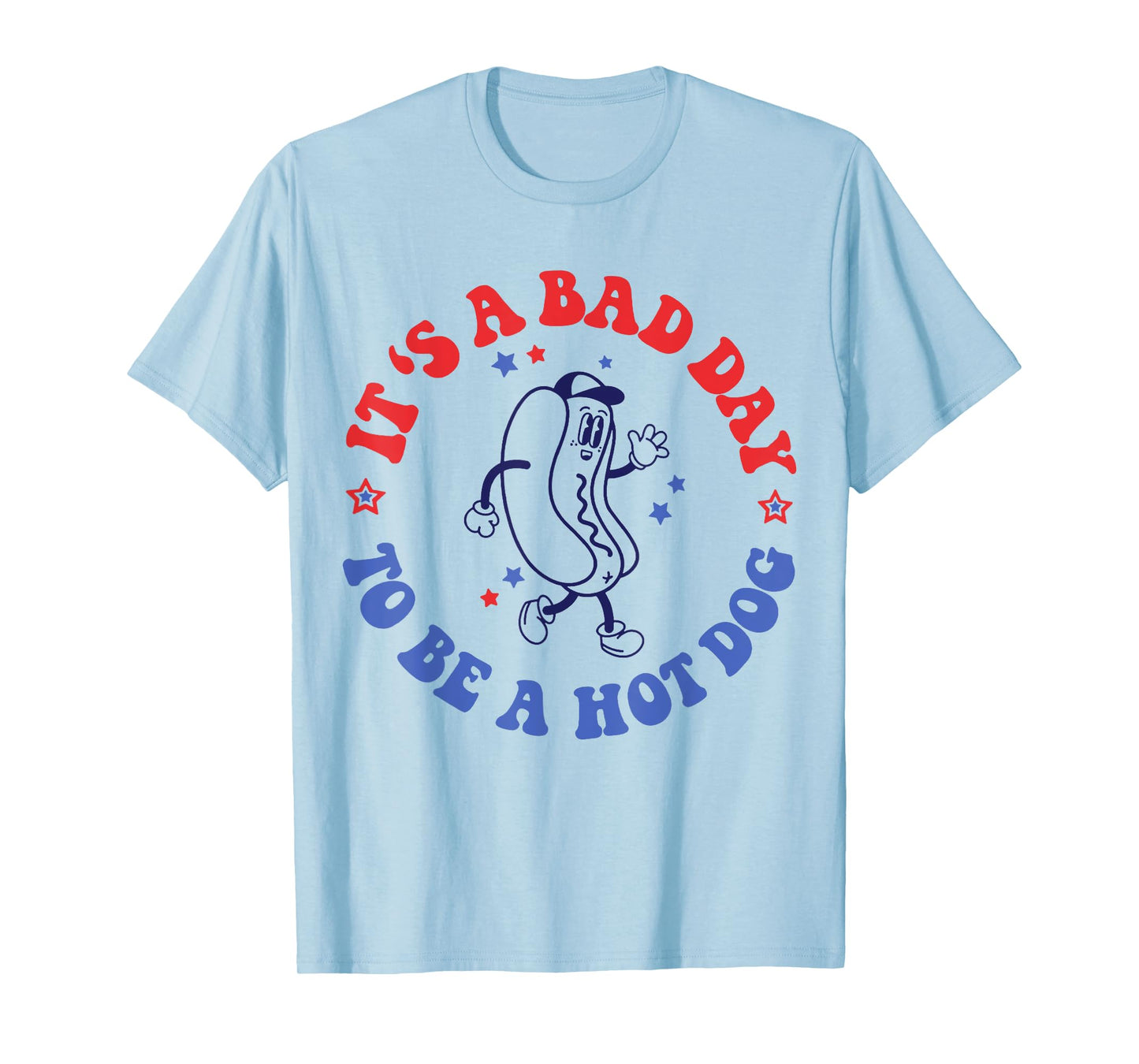 It's a Bad Day To Be a Hot Dog 4th Of July T-Shirt for Women Men