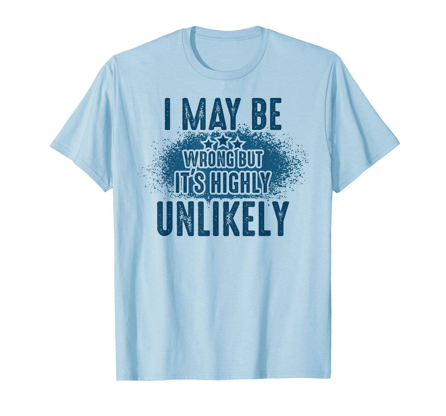 I May Be Wrong But It's Highly Unlikely Retro Funny Saying T-Shirt