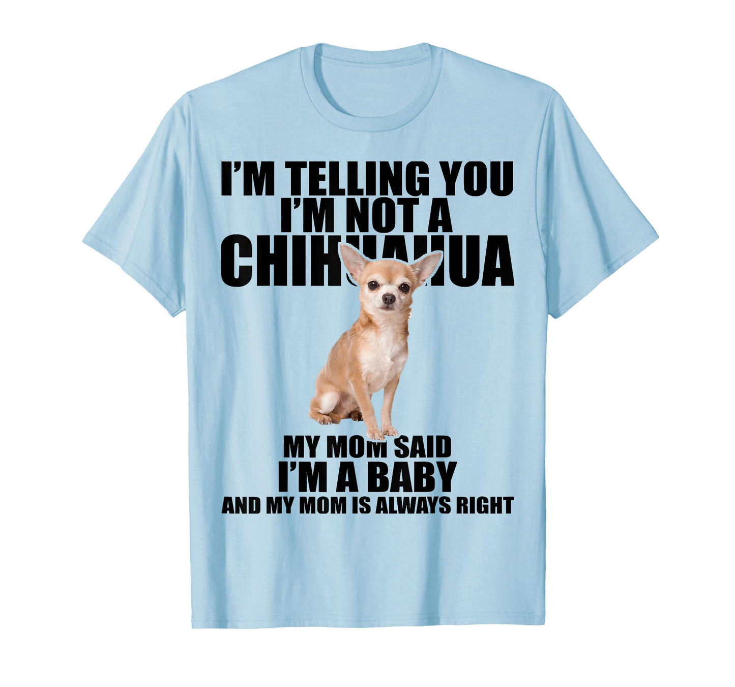 Chihuahua Dog Shirt I'm telling you I'm not a Chihuahua Tee T-Shirt