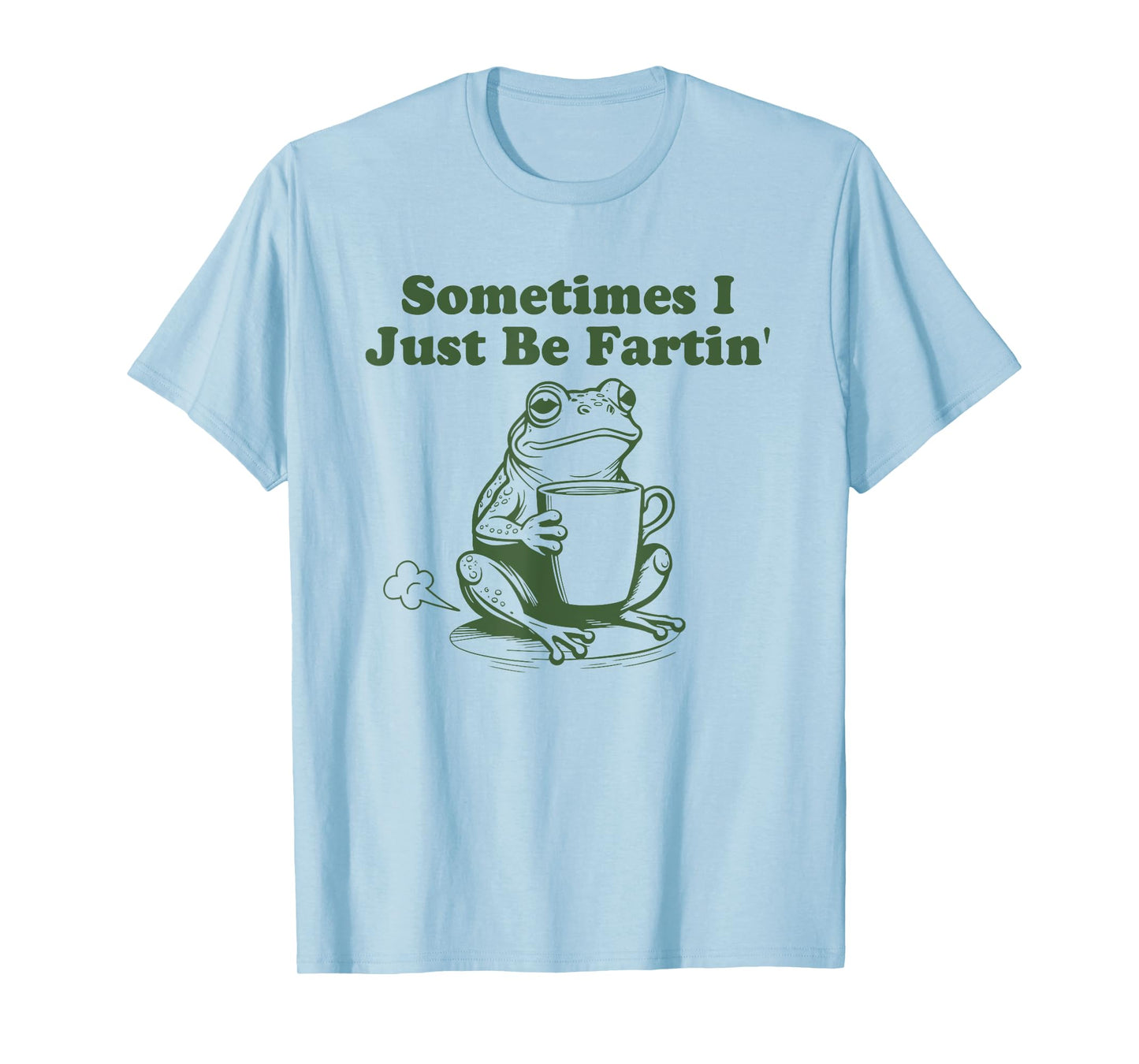 Sometimes I Just Be Fartin' Funny Frog T-Shirt