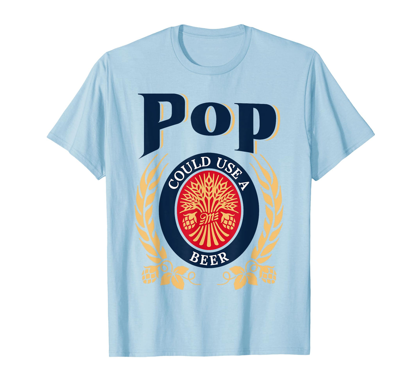 Pop Could Use A Beer Drinking Happy Father's Day For Men T-Shirt