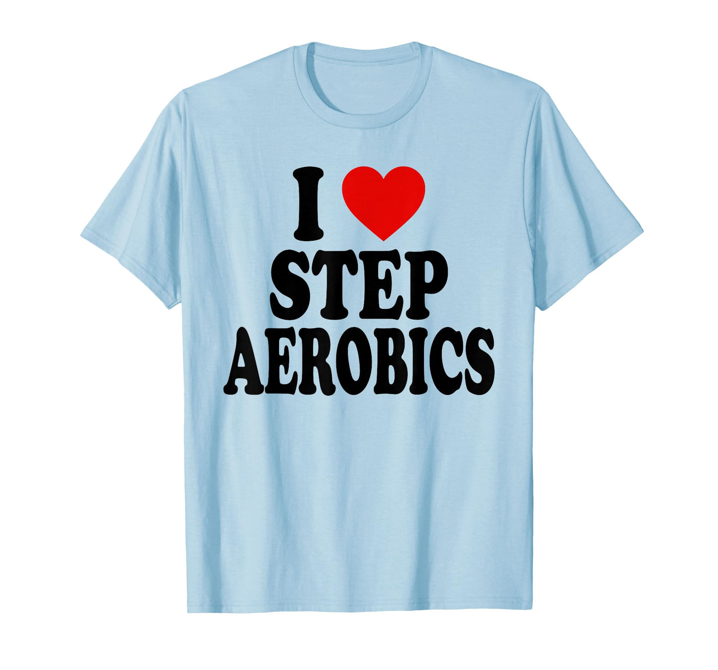 I HEART LOVE Step Aerobics T-Shirt