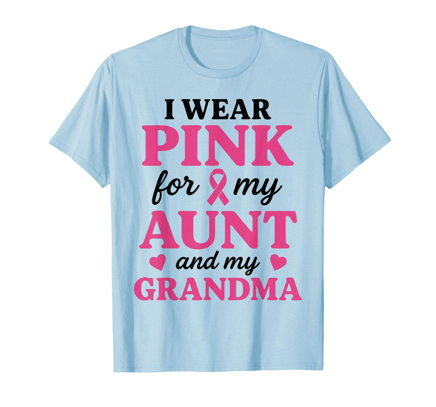 I wear Pink for My Aunt and Grandma Breast Cancer Awareness T-Shirt