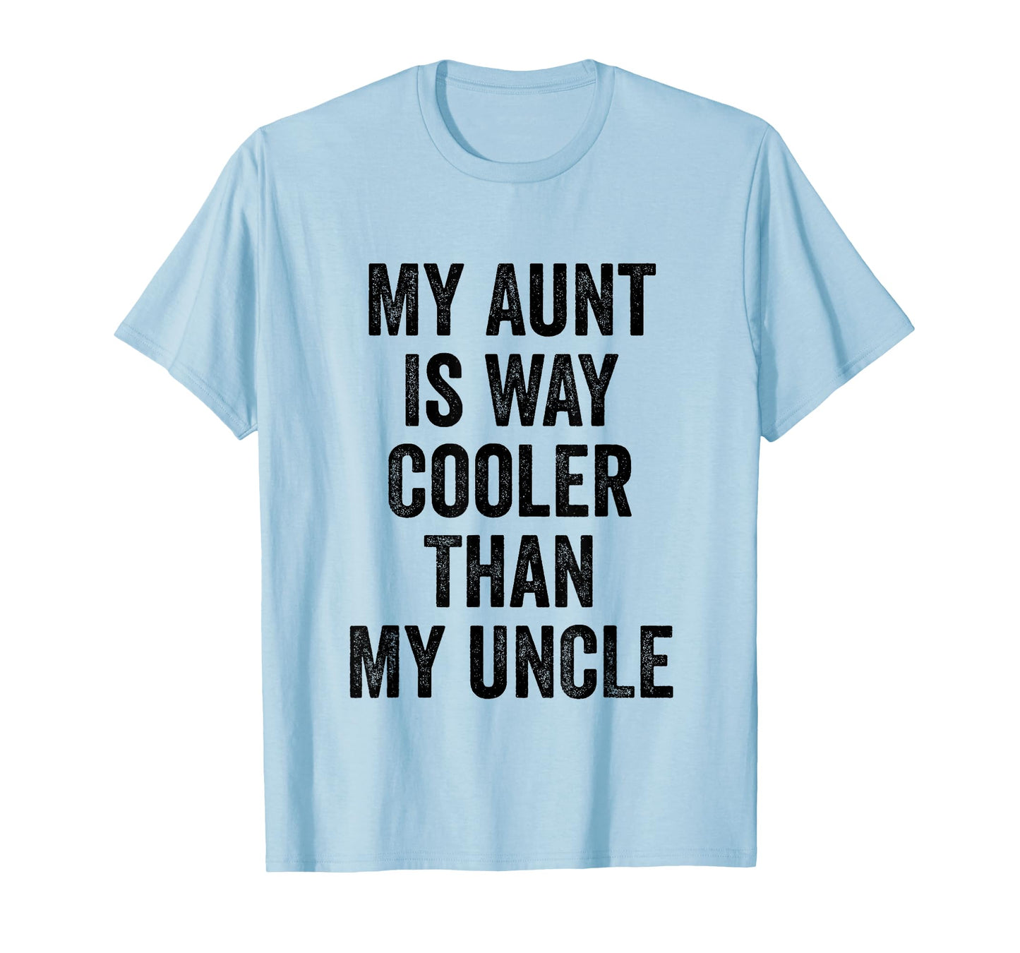 My Aunt Is Way Cooler Than My Uncle T-Shirt