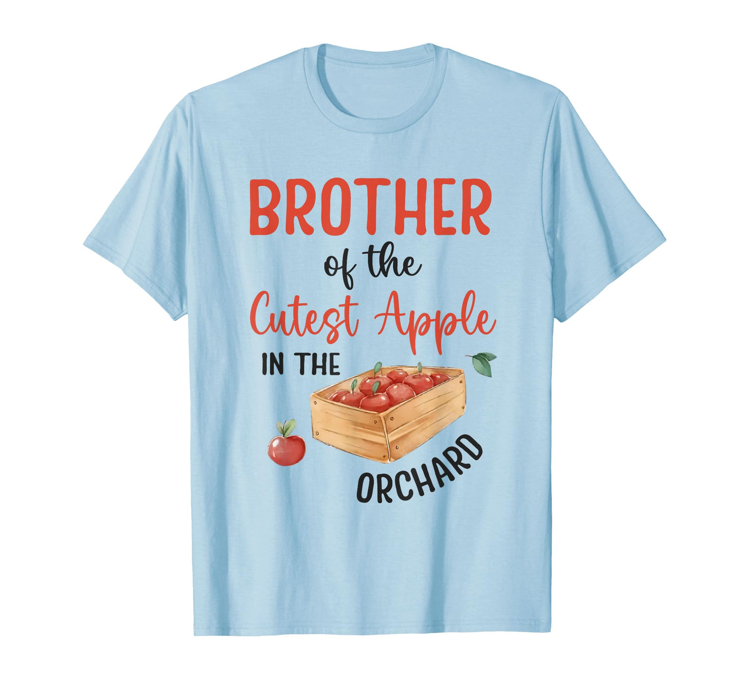 Brother Of The Cutest Apple In The Orchard Apple Picking T-Shirt