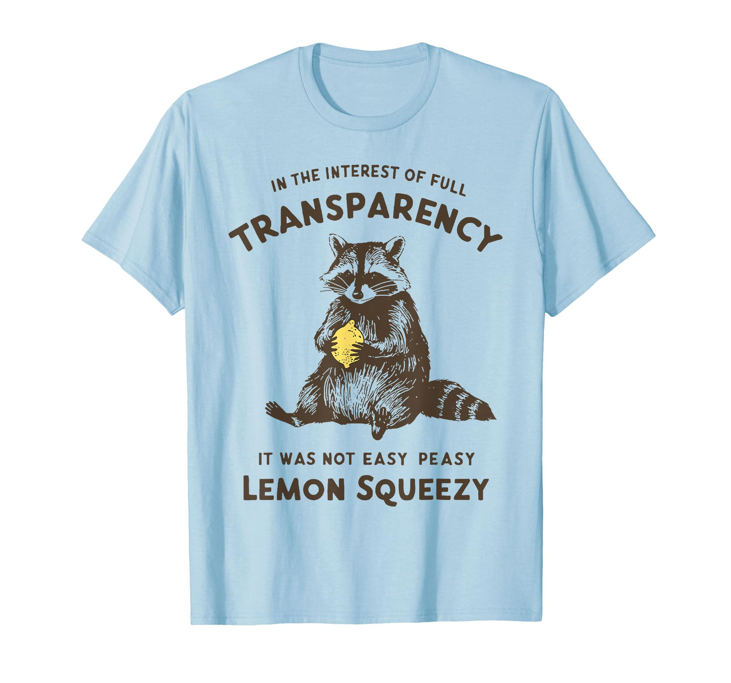 Raccoon It Was Not Easy Peasy Lemon Squeezy T-Shirt