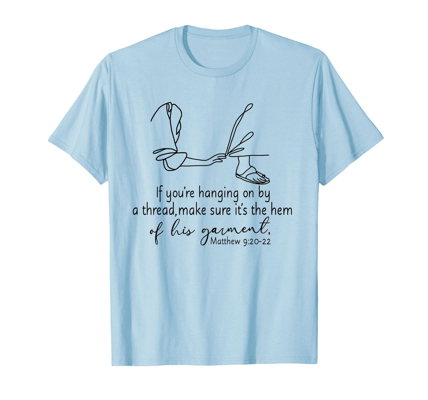 If You're Hanging On By A Thread Make Sure Its The Hem T-Shirt