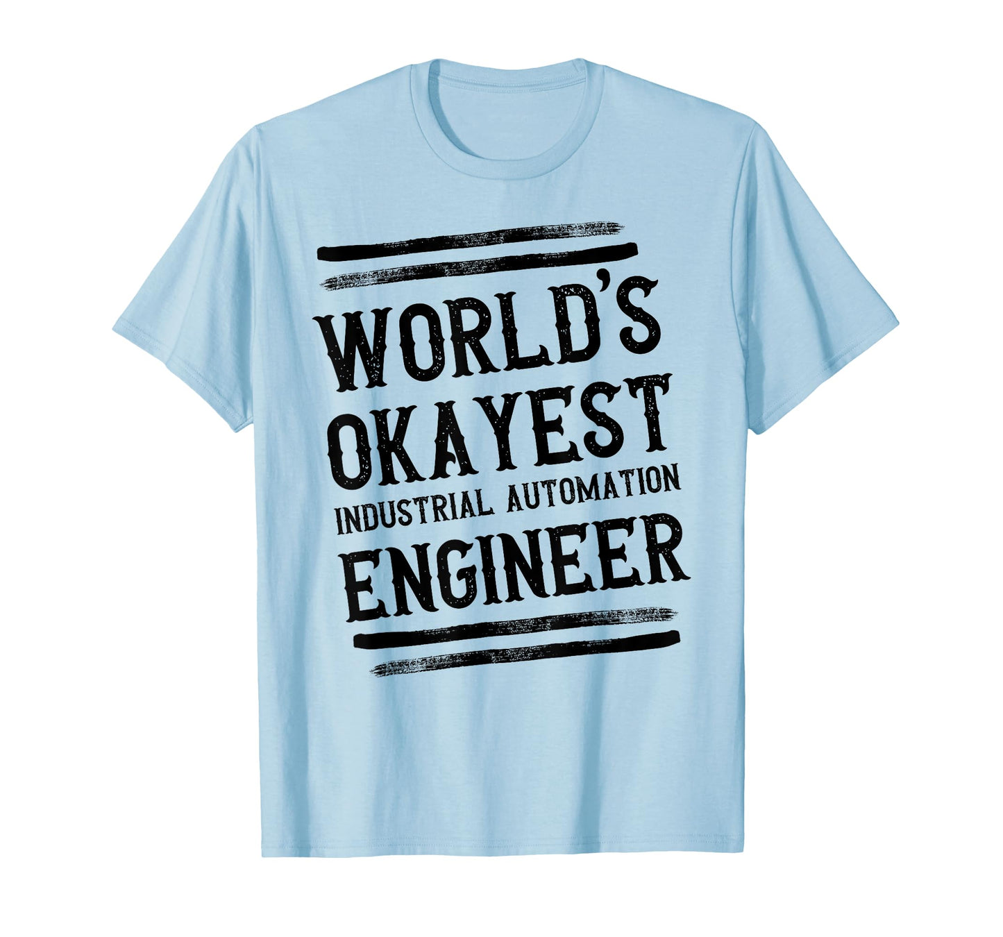 World's Okayest Industrial Automation Engineer Engineering T-Shirt