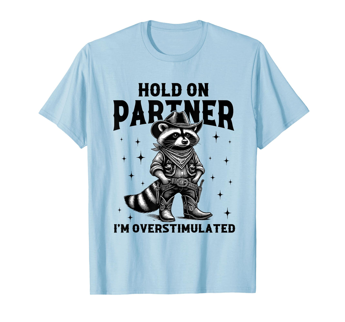 Hold On Partner I'm Overstimulated Vintage Raccoon Cowboy T-Shirt