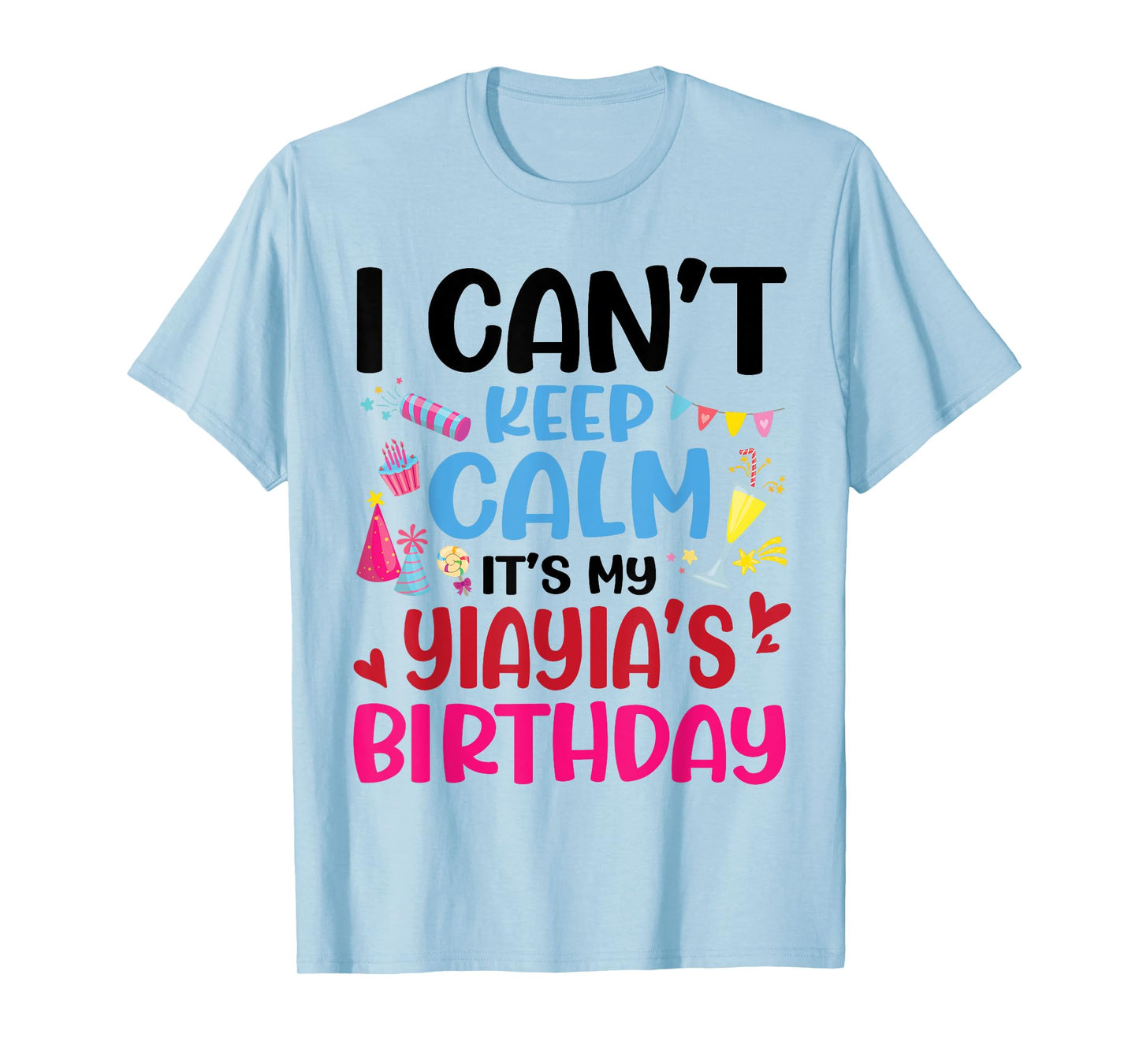 Candy Fireworks I Can't Keep Calm It's My Yiayia's Birthday T-Shirt