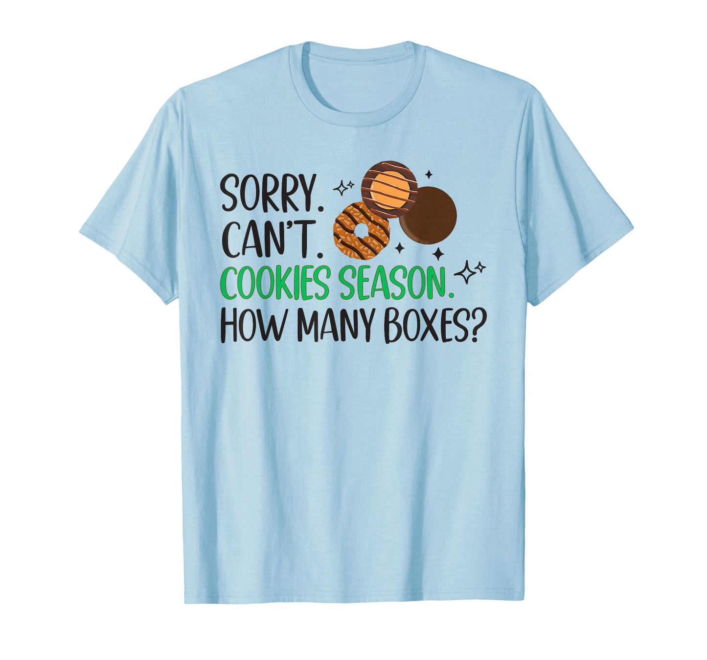 Cookie Dealer Scout for Girls Sorry Can't Cookie Season Kids T-Shirt