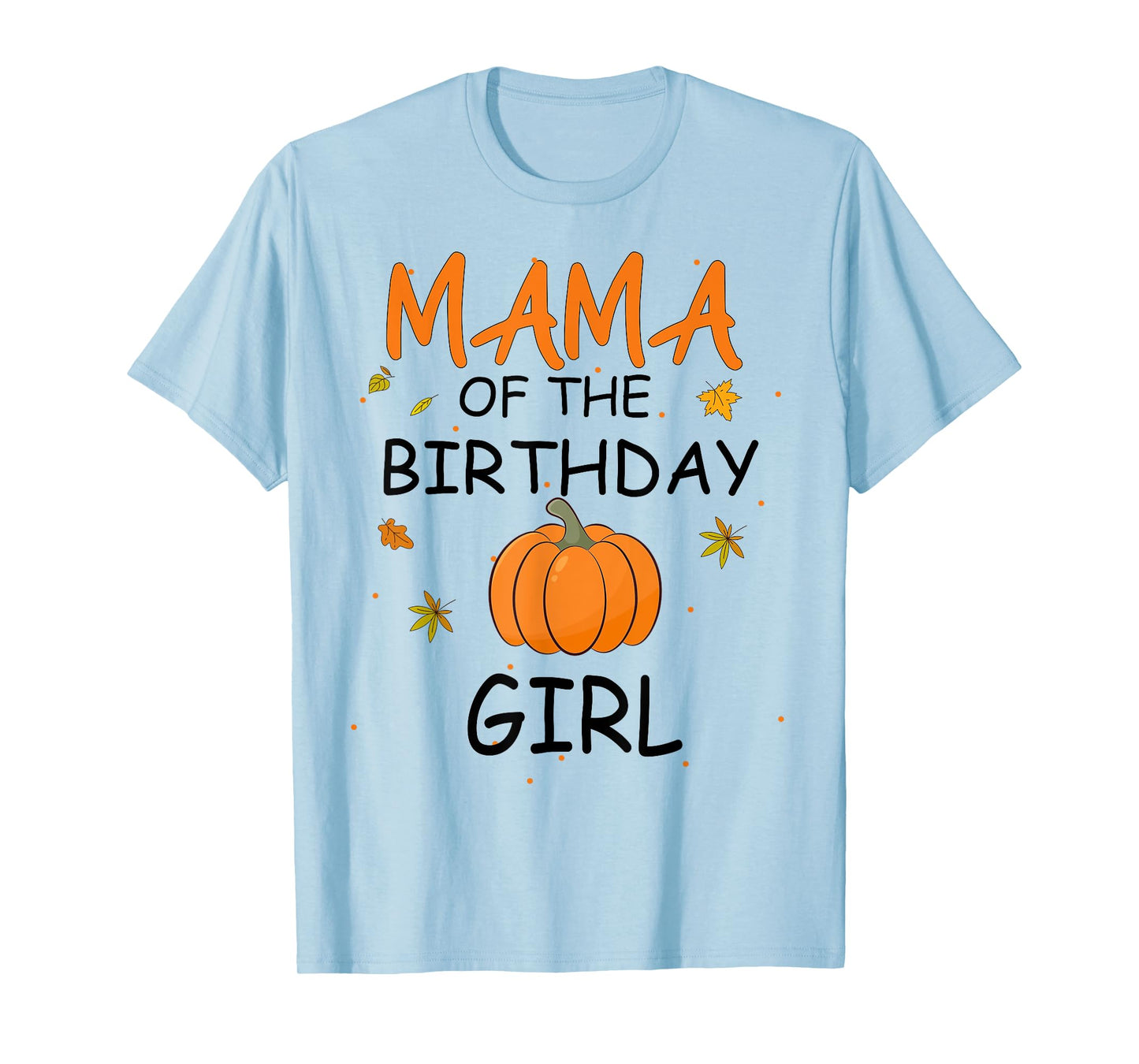 Mama of the Birthday Girl Pumpkin 1st Birthday Family T-Shirt
