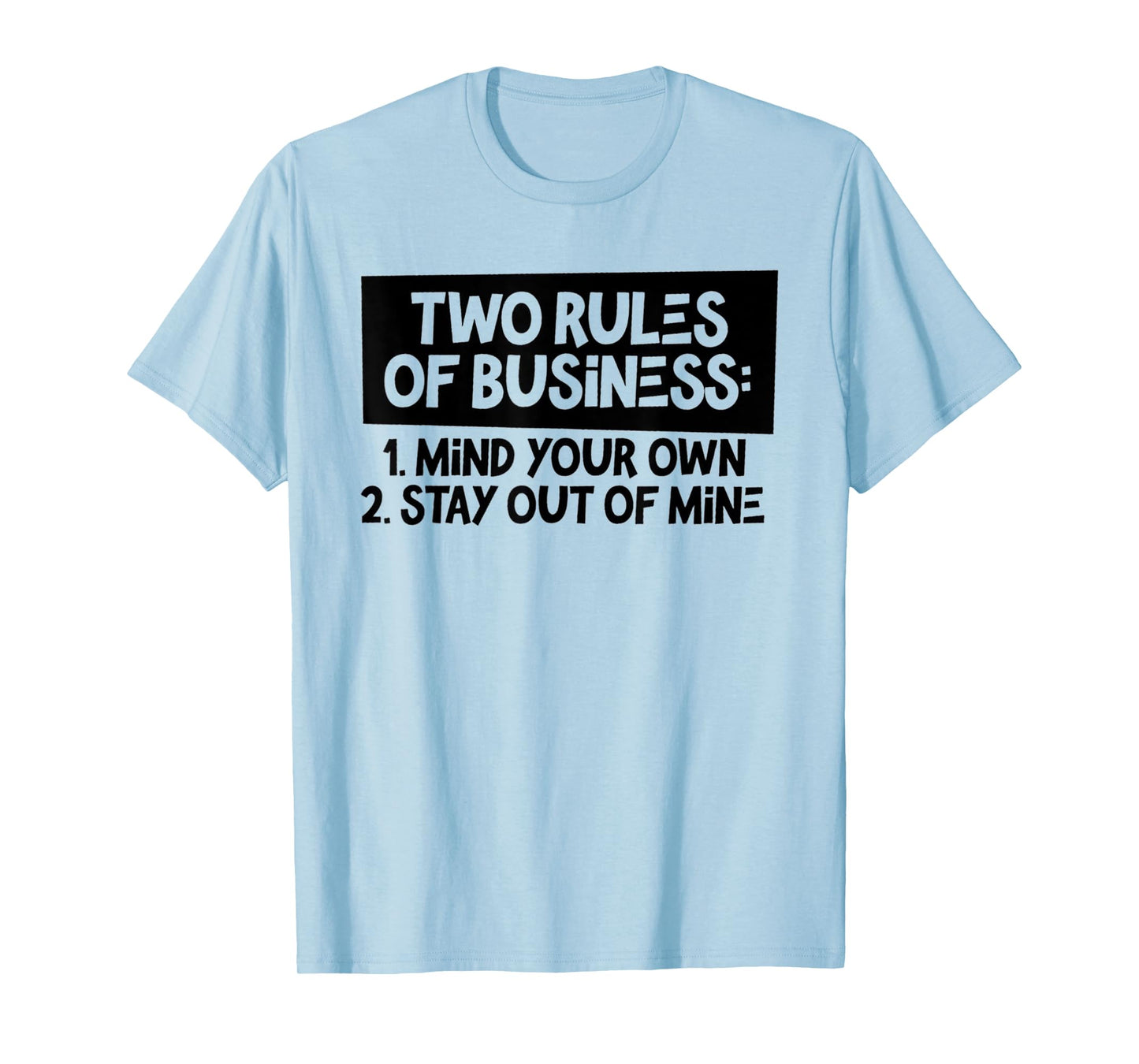 Funny Two Rules Of Business Mind Your Own Stay Out Of Mine T-Shirt