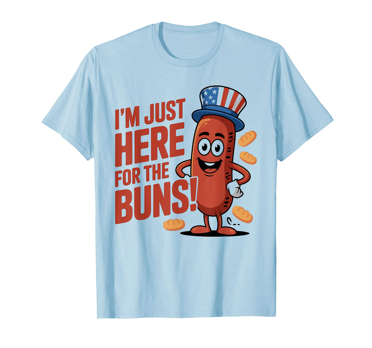 I’m Just Here for the Buns Quote T-Shirt