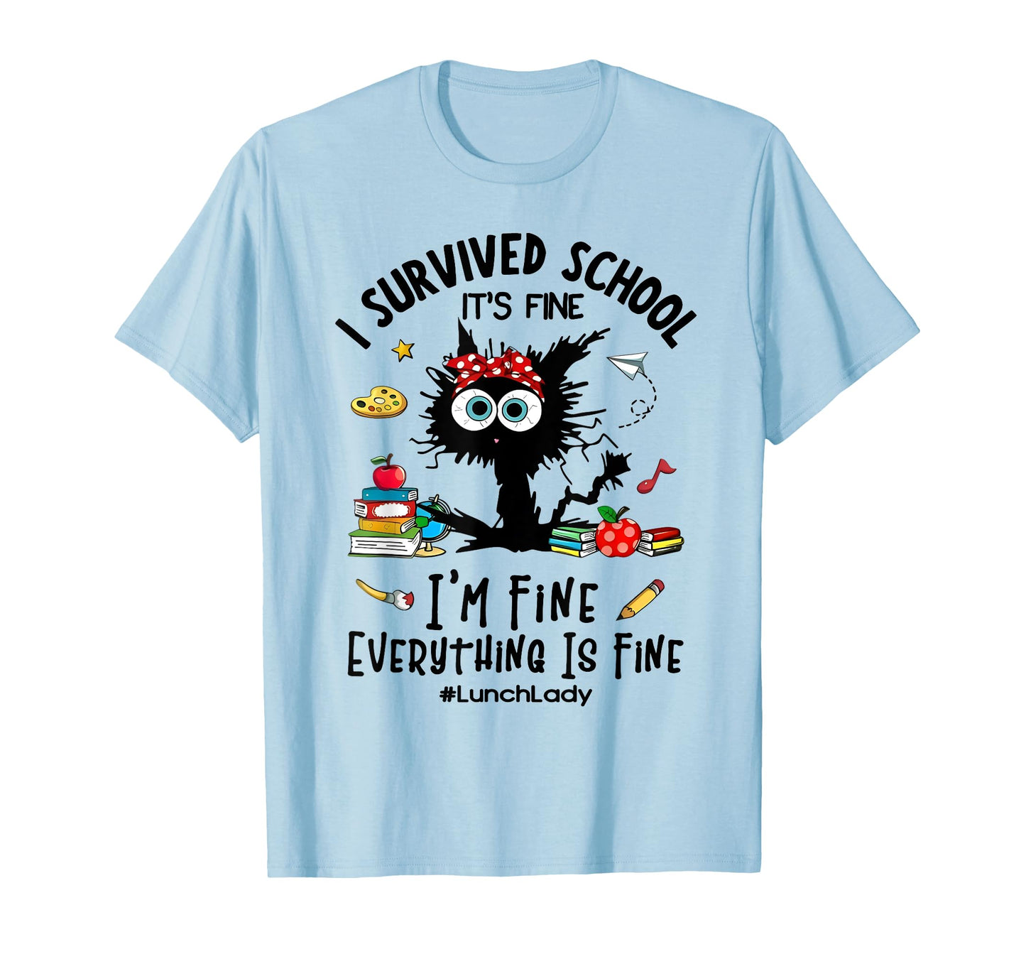 Cat I Survived School It's Fine I'm Fine Lunch Lady T-Shirt
