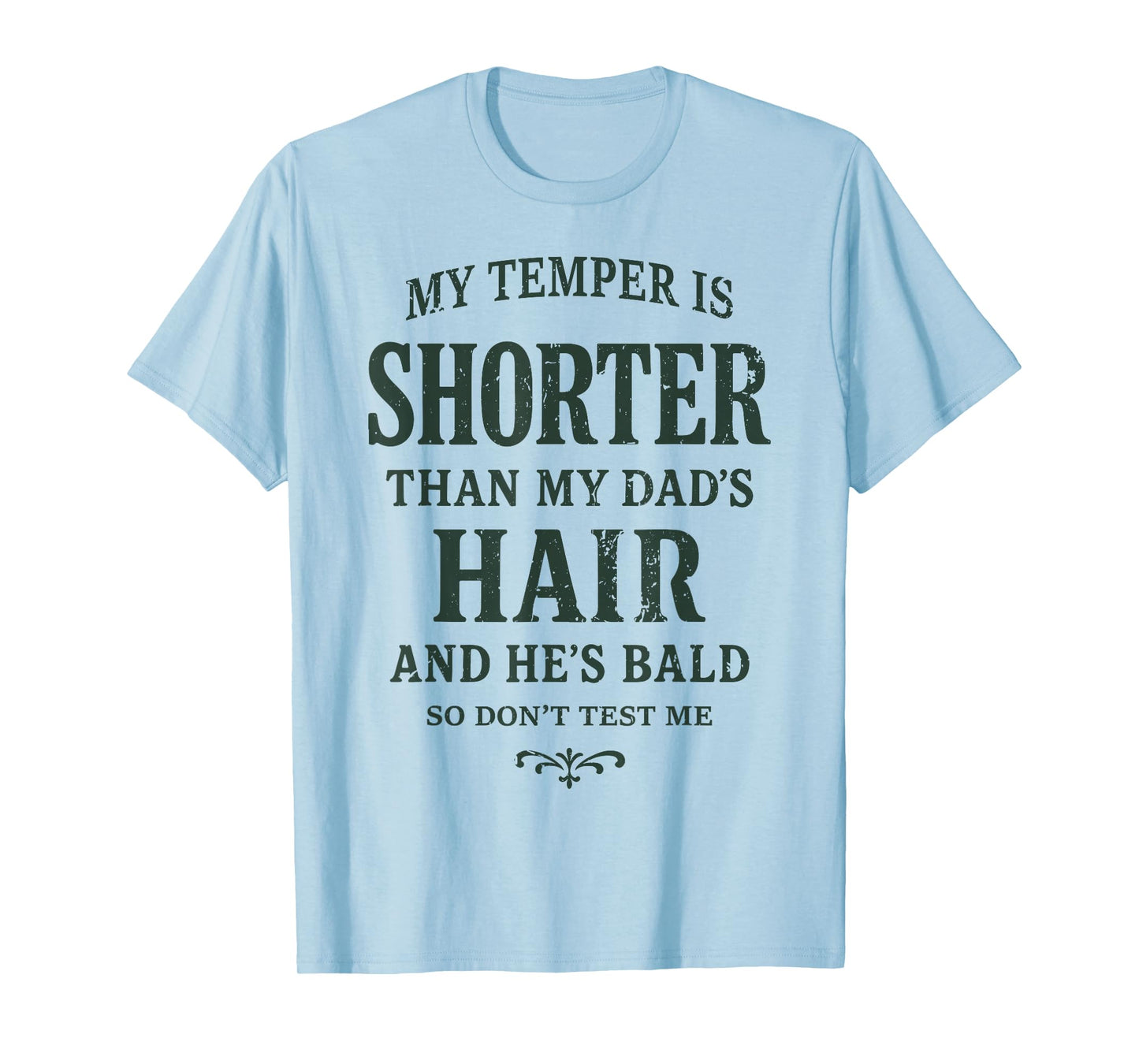 My Temper is Shorter Than My Dad’s Hair and He’s Bald Jokes T-Shirt