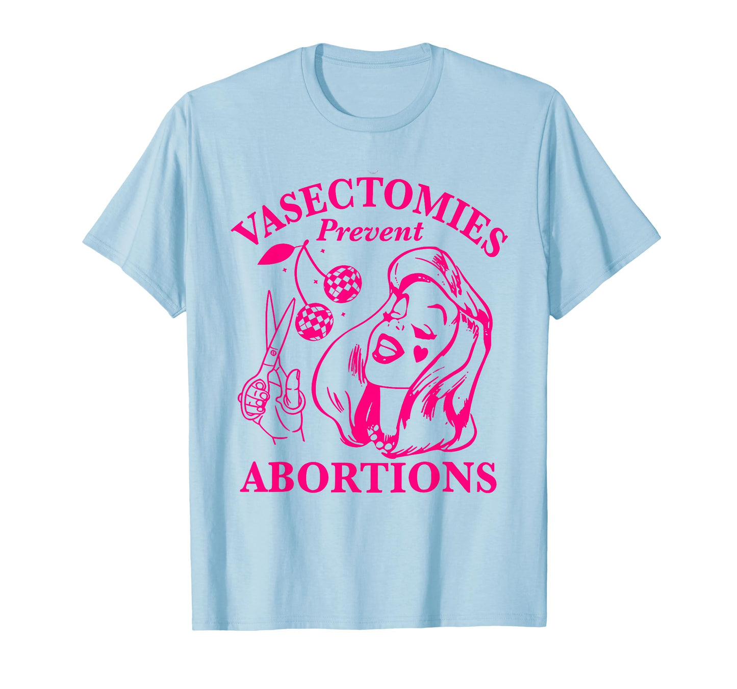 Vasectomies Prevent Abortions T-Shirt