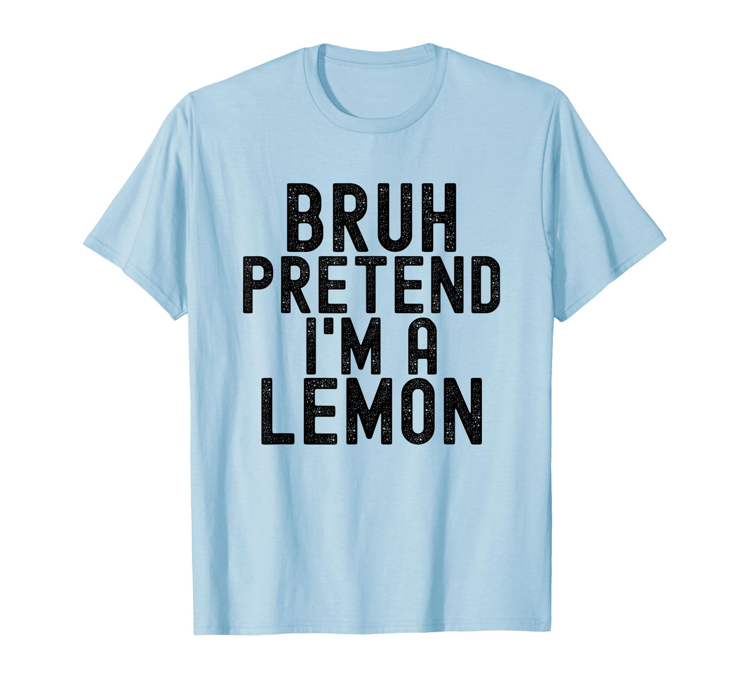 Bruh Pretend I'm A Lemon Funny Halloween Costume Men Women T-Shirt
