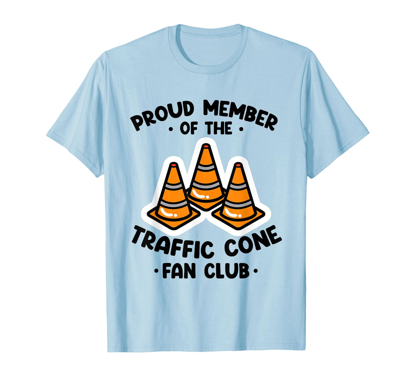 Proud Member Of The Traffic Cone Fan Club Highway Cones T-Shirt