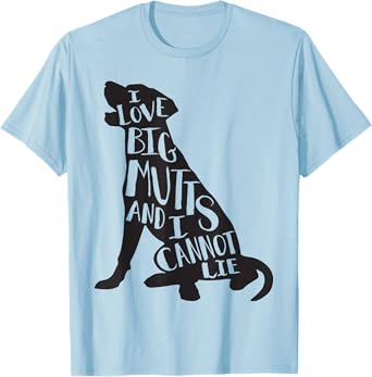 Cute Dog T-Shirt - I Love Big Mutts & I Can't Lie T-Shirt