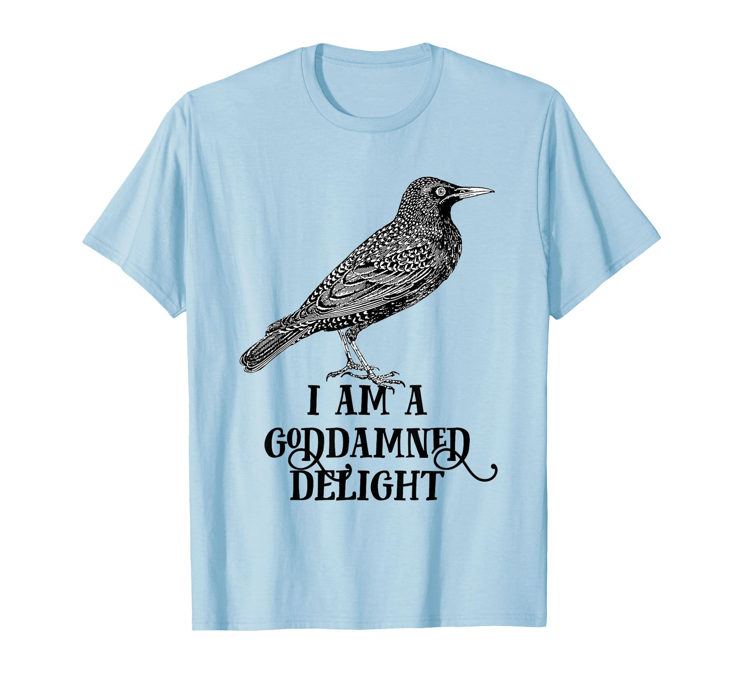 I Am A Goddamned Delight Vintage Starling Bird Lover T-Shirt
