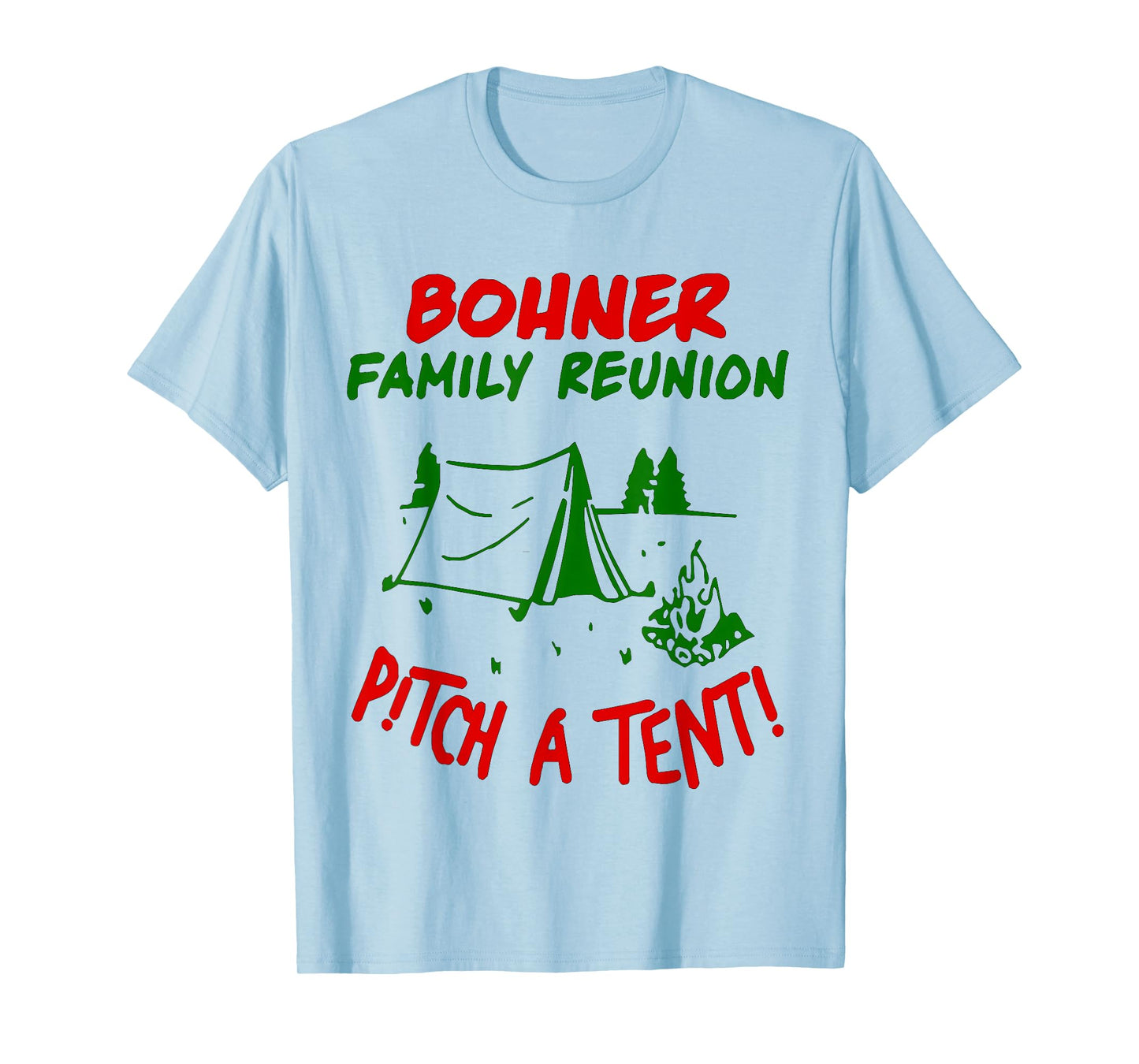 Bohner Family Reunion Pitch A Tent Men & Womens T-Shirt
