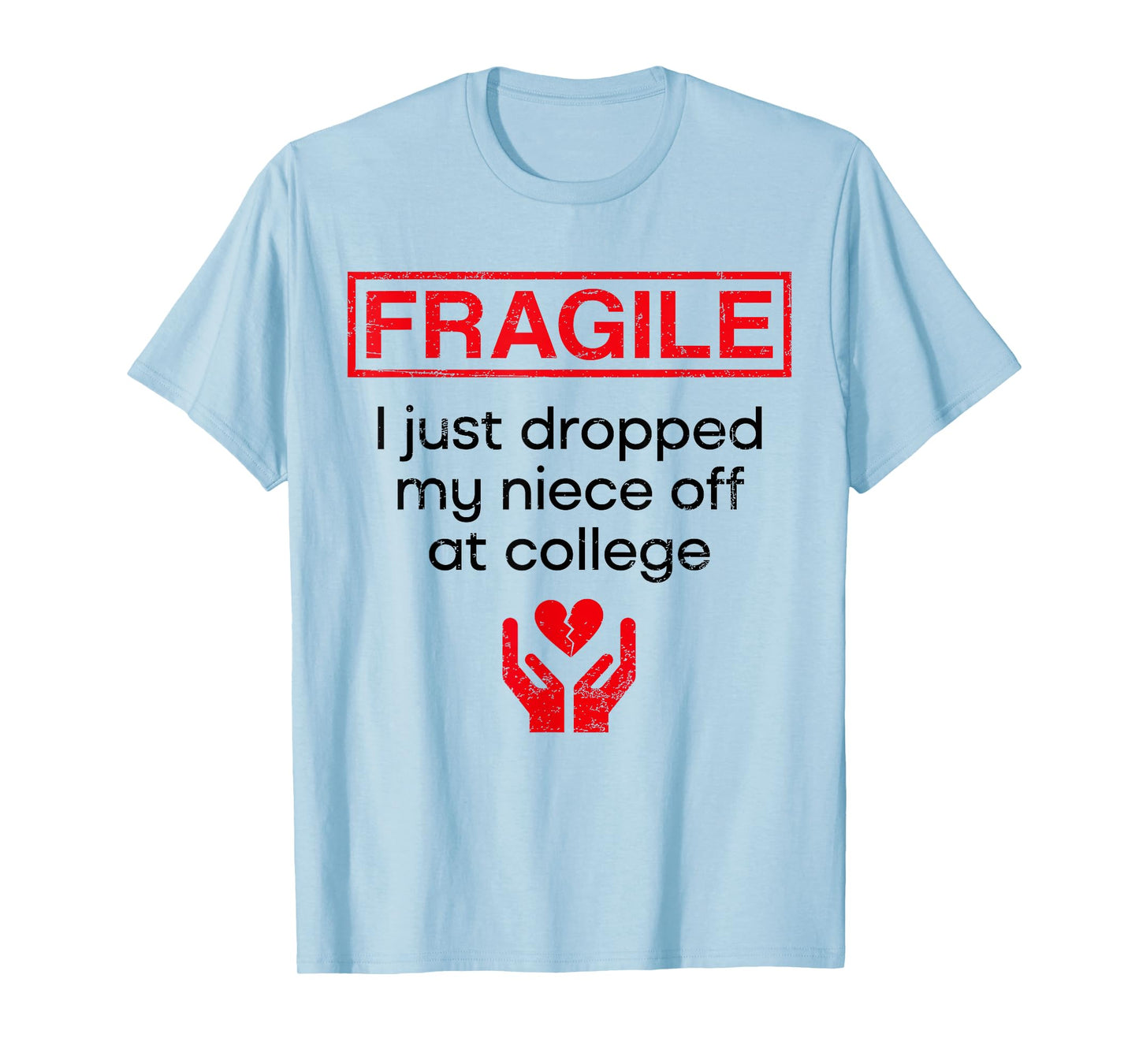 Fragile I Just Dropped My Niece Off at College Aunt T-Shirt
