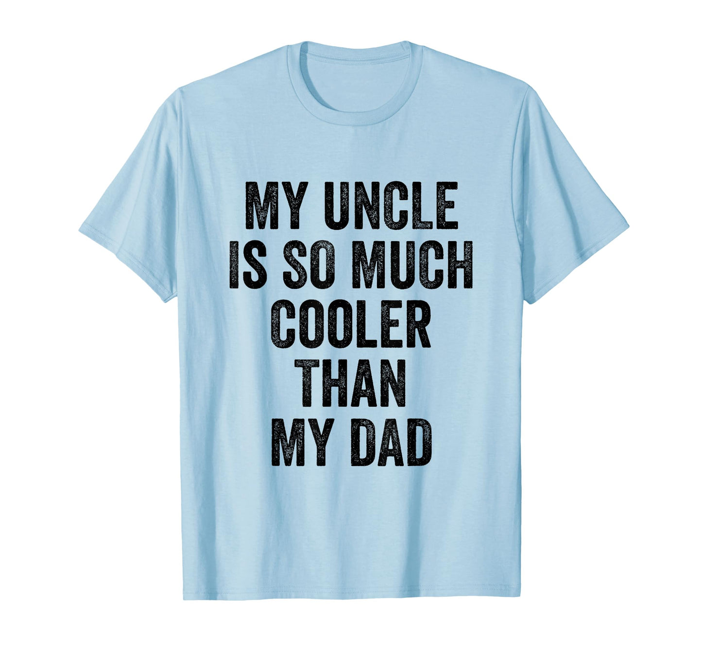 My Uncle Is So Much Cooler Than My Dad T-Shirt