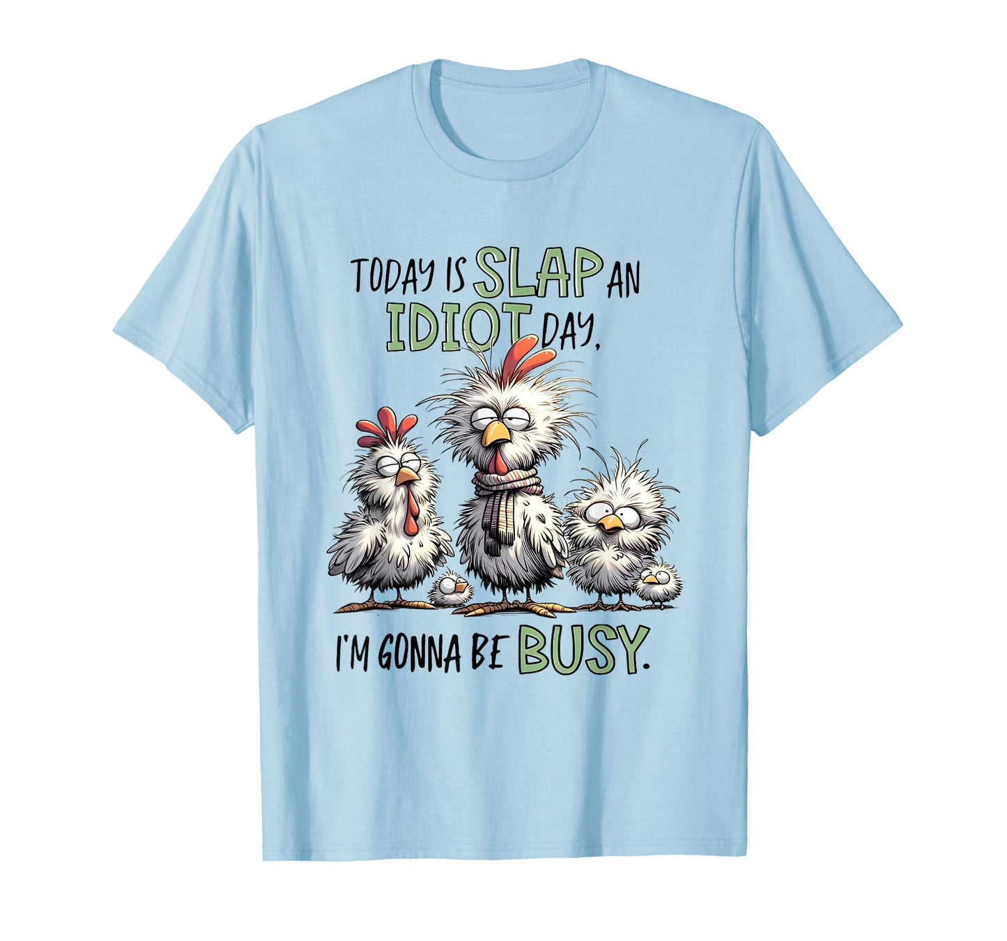 Today Is Slap An Idiot Day I'm Gonna Be Busy T-Shirt
