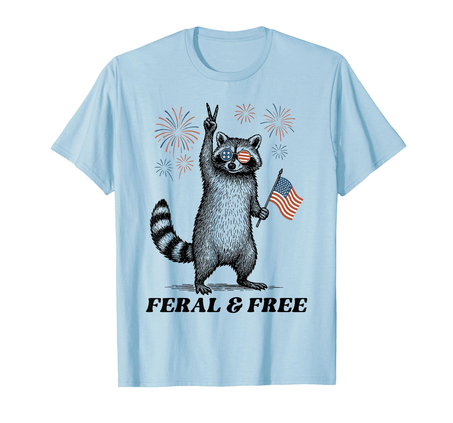 Feral & Free Funny Patriotic Racoon Feral And Free 4th July T-Shirt